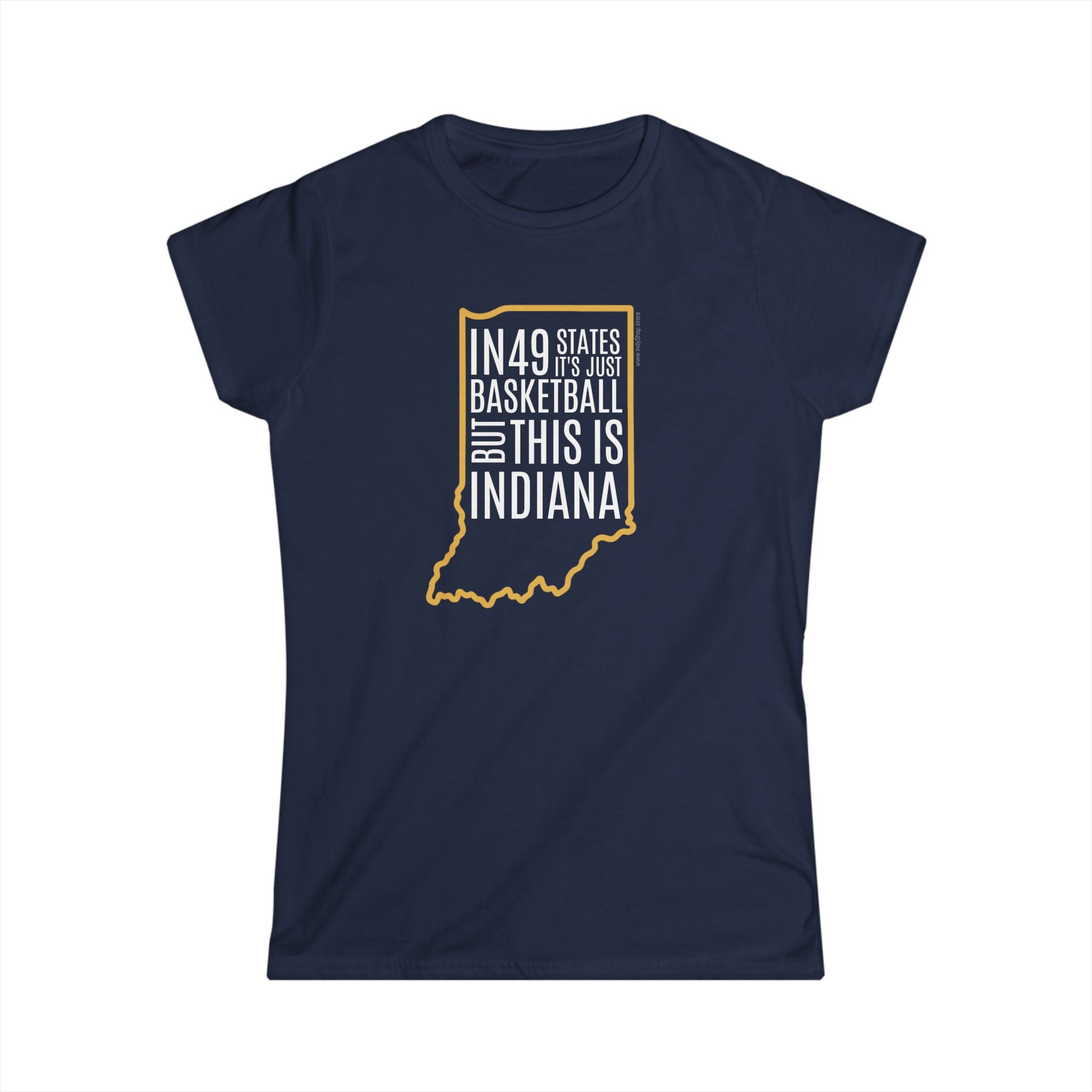 In 49 States Women's T-Shirt | Indiana Basketball | In 49 States It Is Just Basketball But This Is Indiana