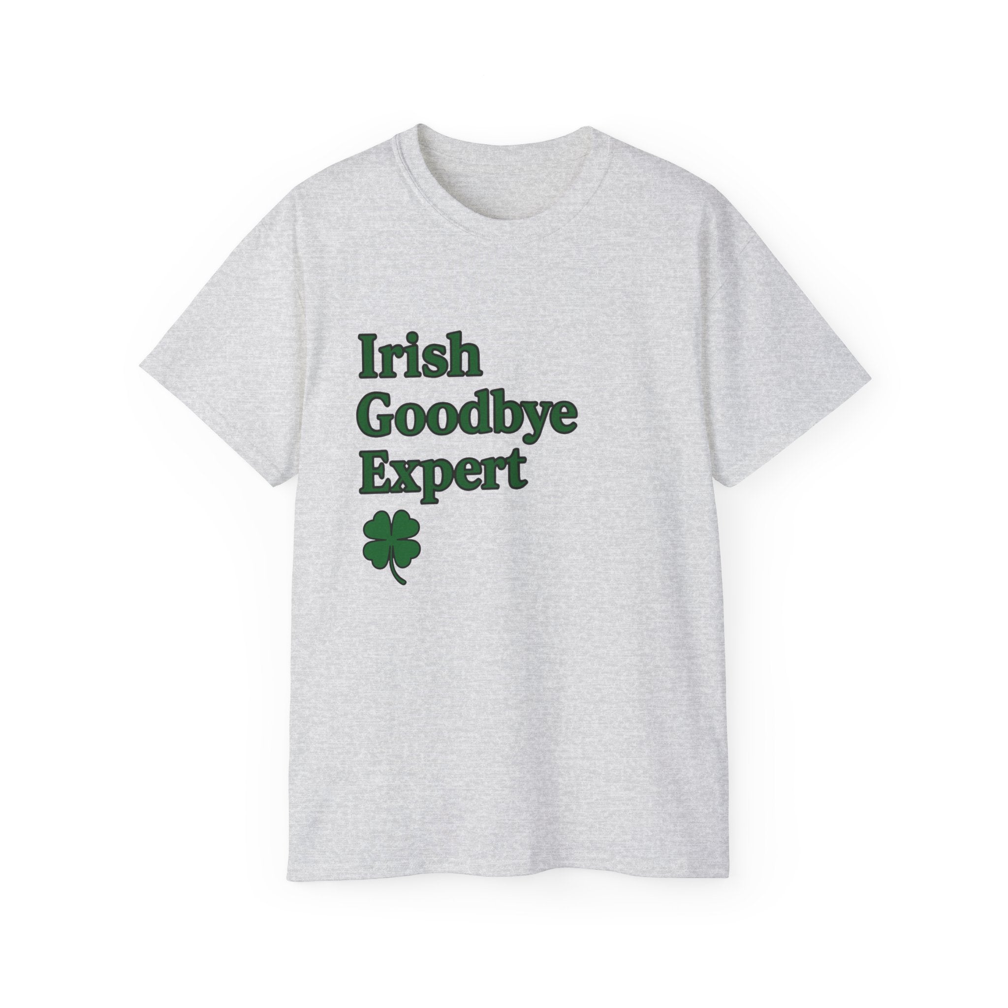Irish Goodbye Expert Unisex Ultra Cotton Tee | St Patrick's Day Apparel