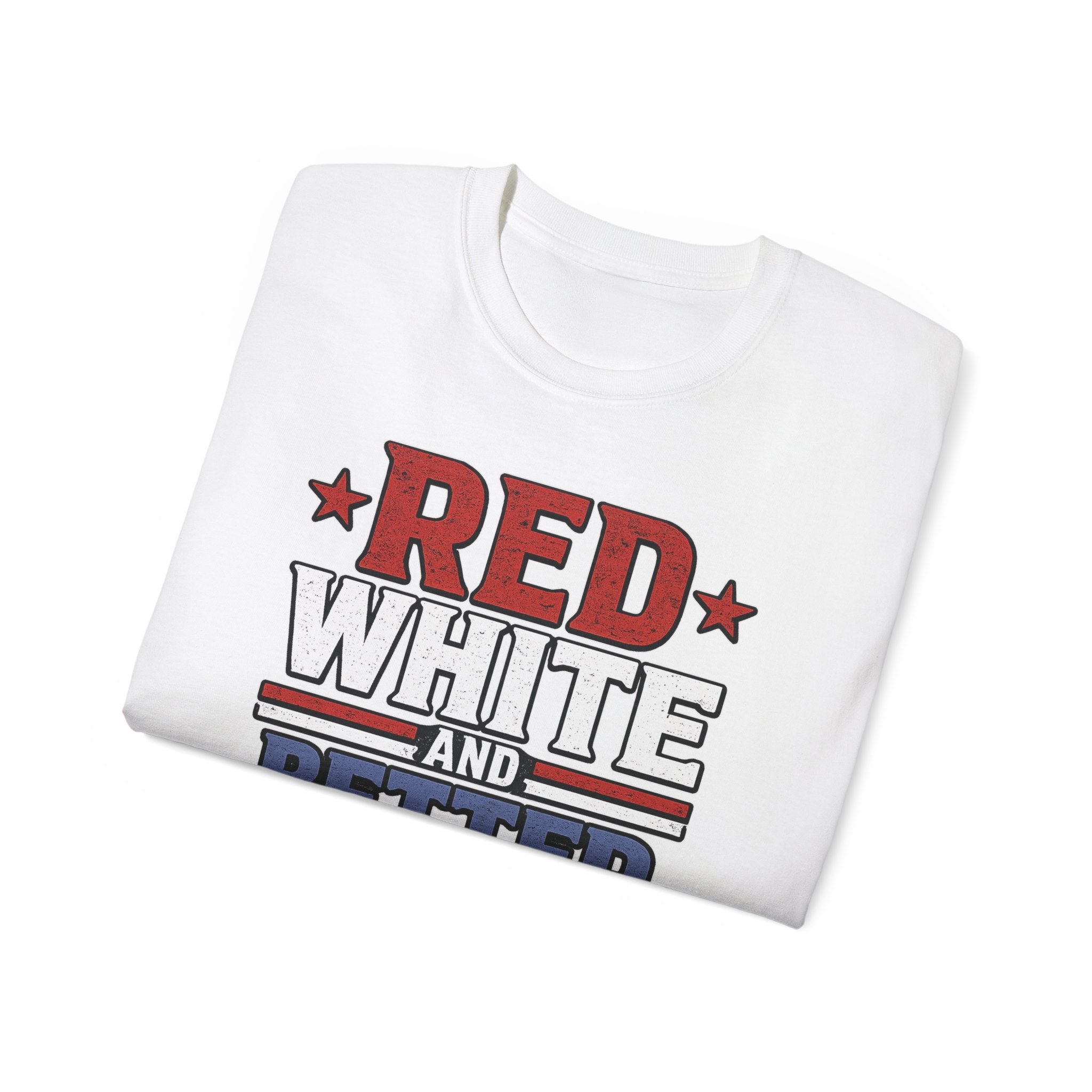 Red, White, and Better Than You | Patriotic T-Shirt