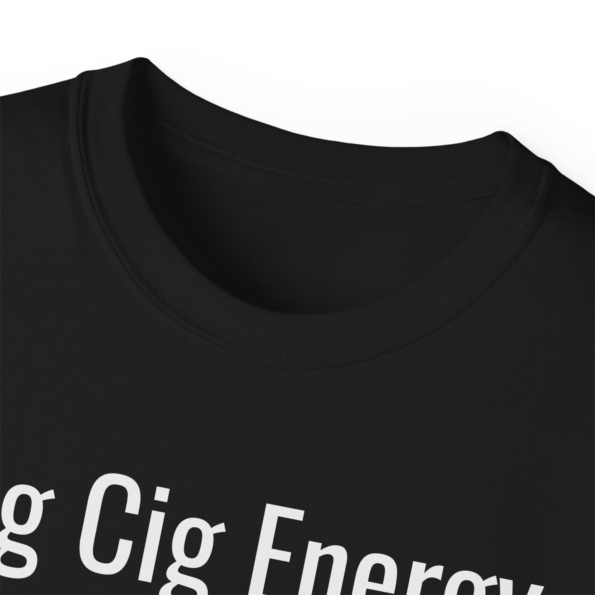Big Cig Energy T-Shirt