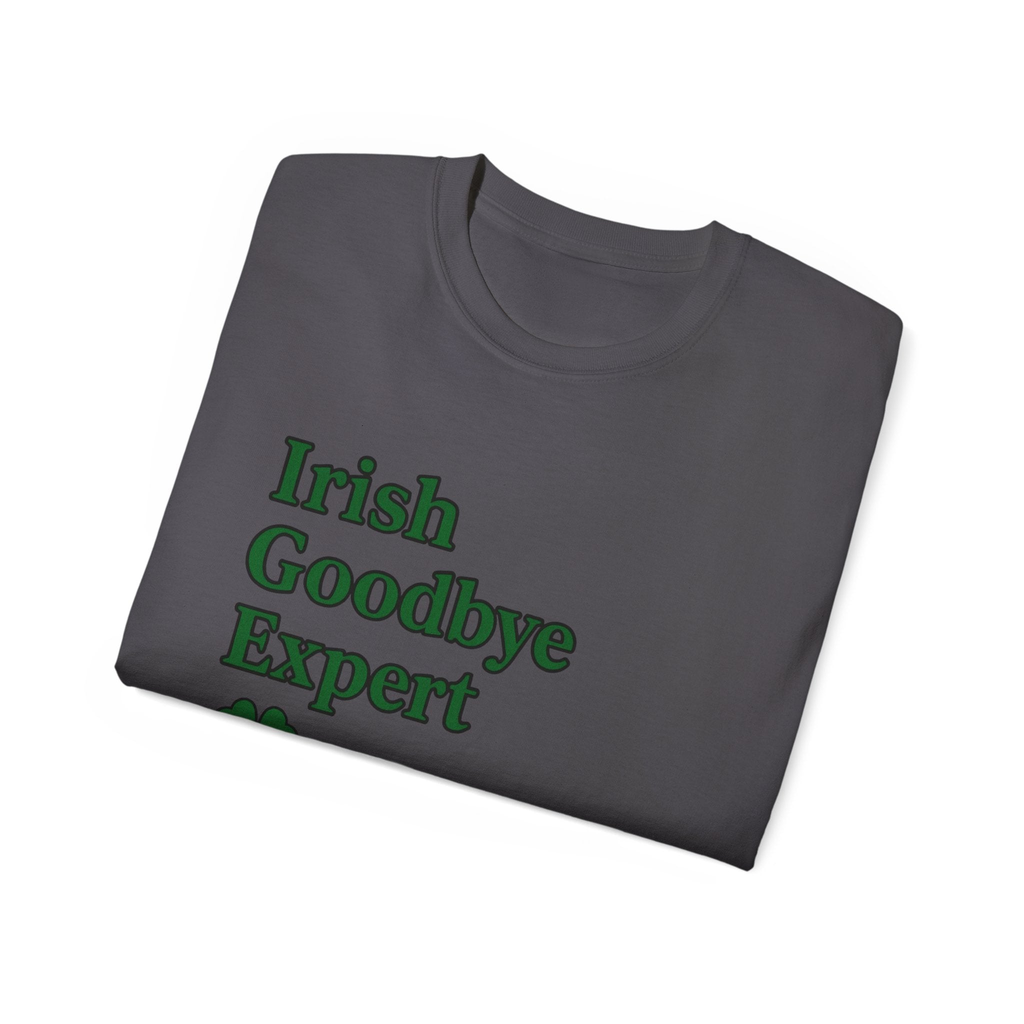 Irish Goodbye Expert Unisex Ultra Cotton Tee | St Patrick's Day Apparel