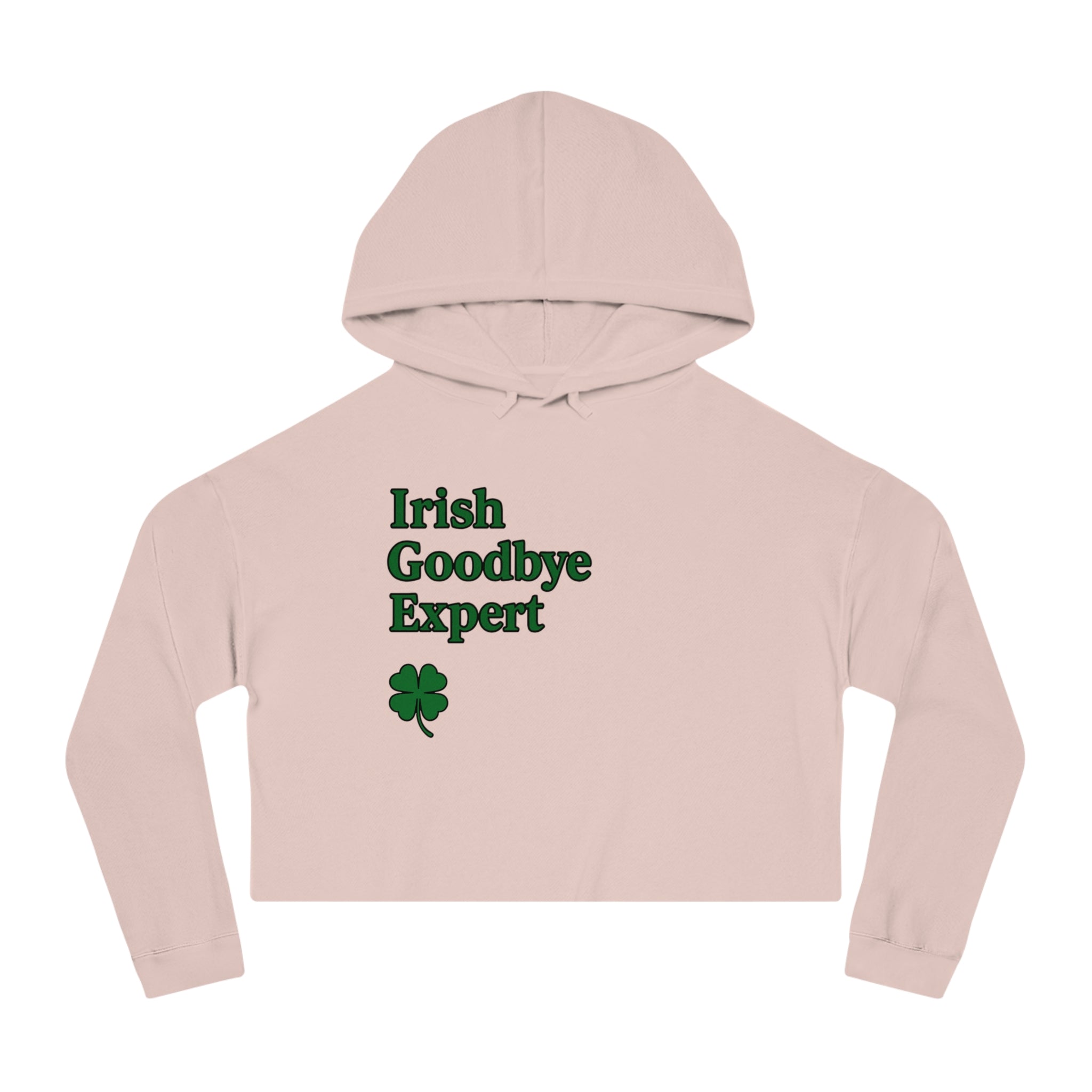 Irish Goodbye Expert Cropped Hooded Sweatshirt for Women | St Patrick's Day | Trendy and Casual, Perfect for Spring Outings, Gift for Her, Comfortable Fashion