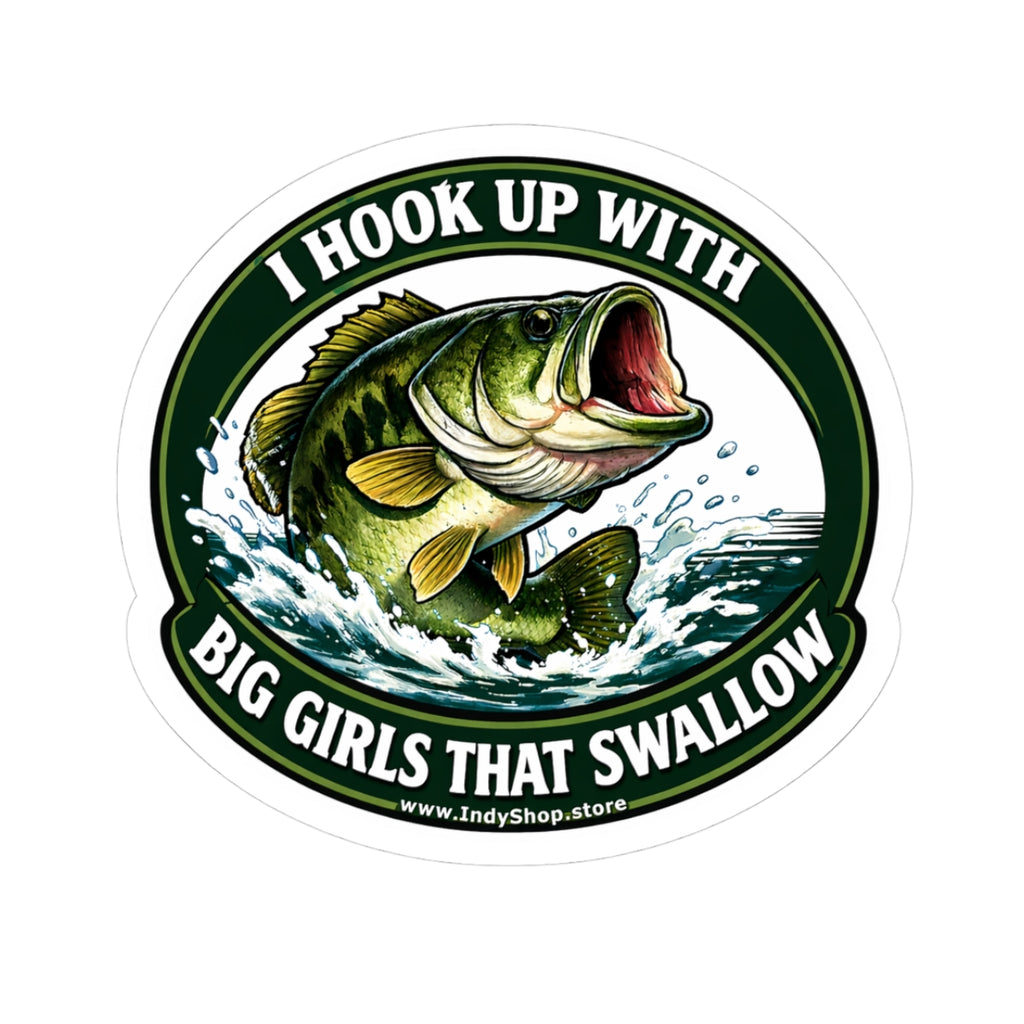 I Hook Up With Big Girls That Swallow Sticker | Fishing Sticker
