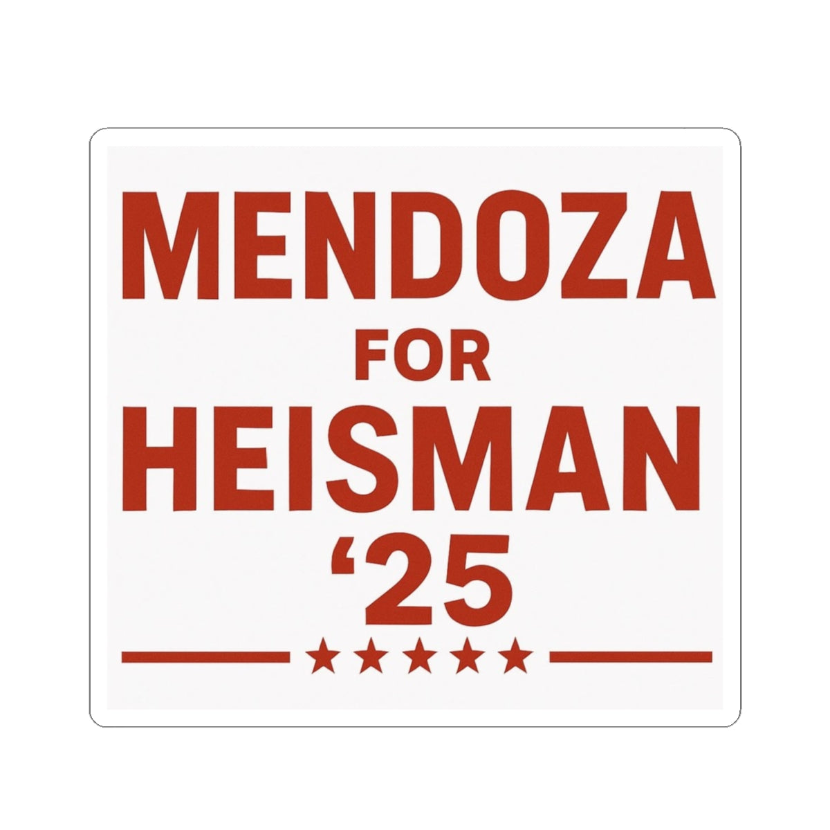 Mendoza for Heisman '25 Sticker | Red Letters White Background