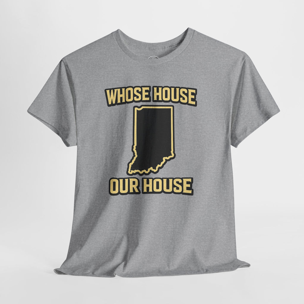 Whose House Our House T-Shirt