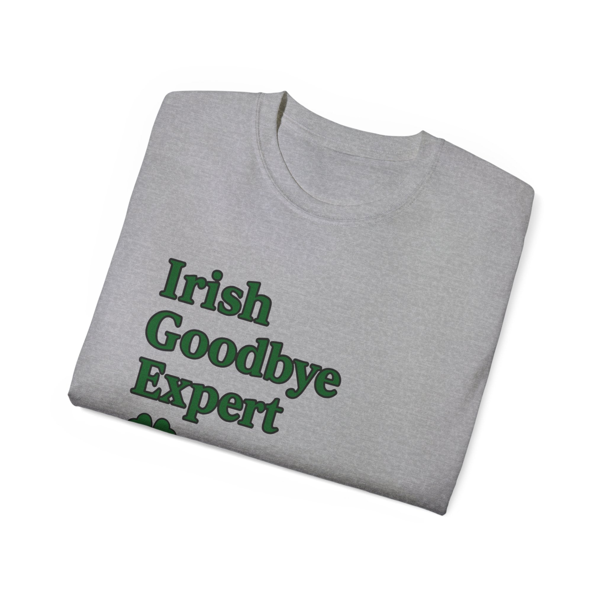 Irish Goodbye Expert Unisex Ultra Cotton Tee | St Patrick's Day Apparel
