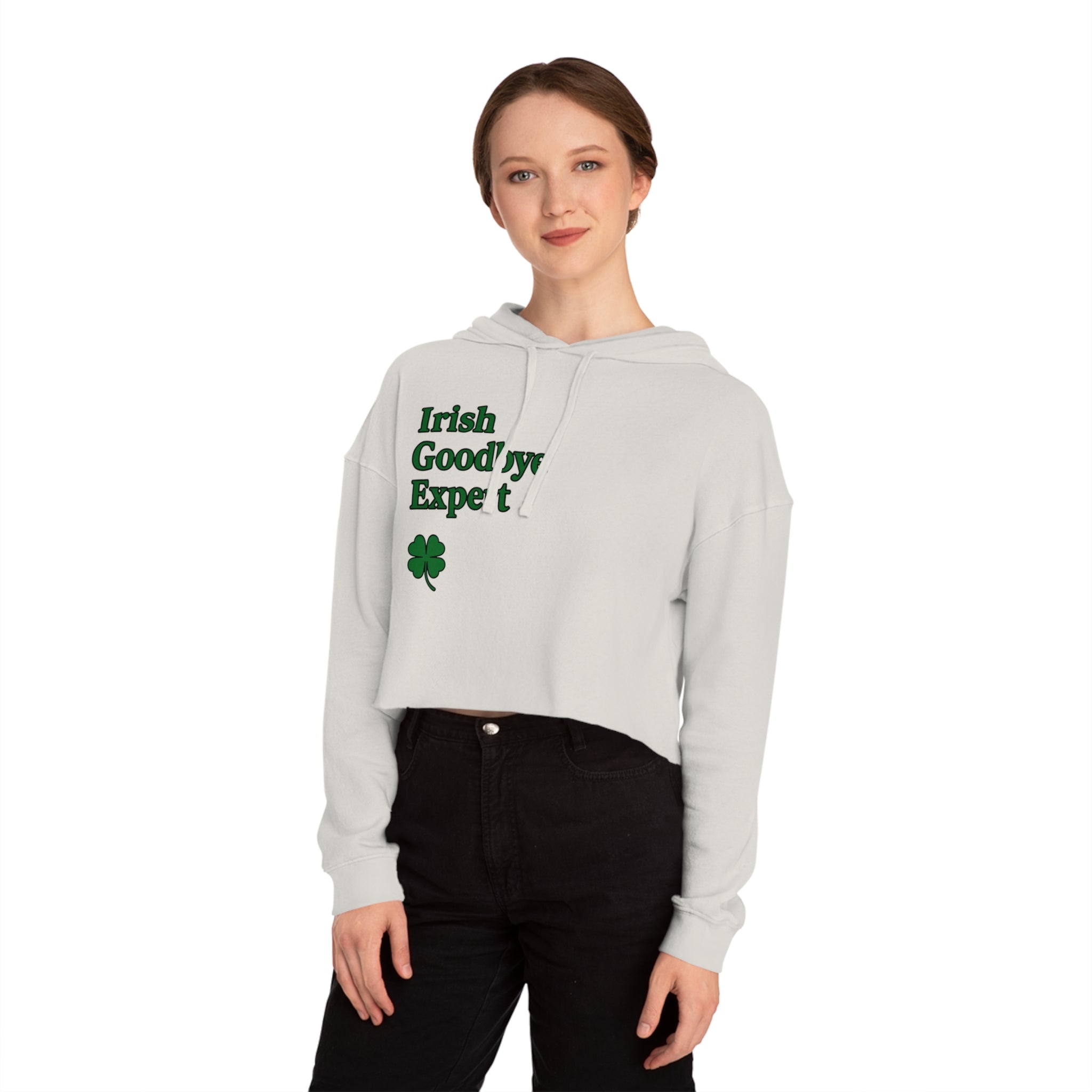 Irish Goodbye Expert Cropped Hooded Sweatshirt for Women | St Patrick's Day | Trendy and Casual, Perfect for Spring Outings, Gift for Her, Comfortable Fashion
