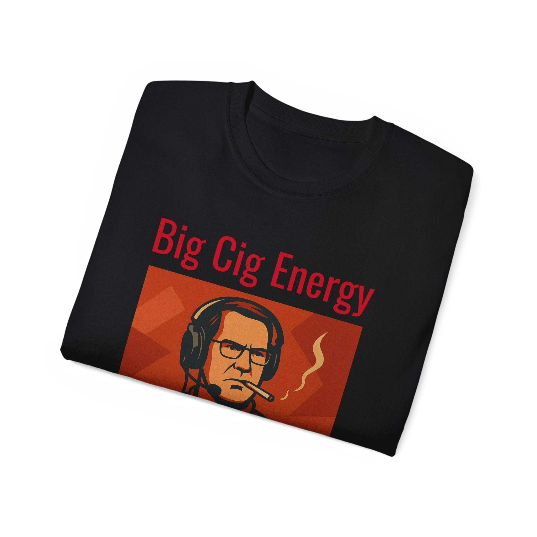 Big Cig Energy Unisex T-Shirt