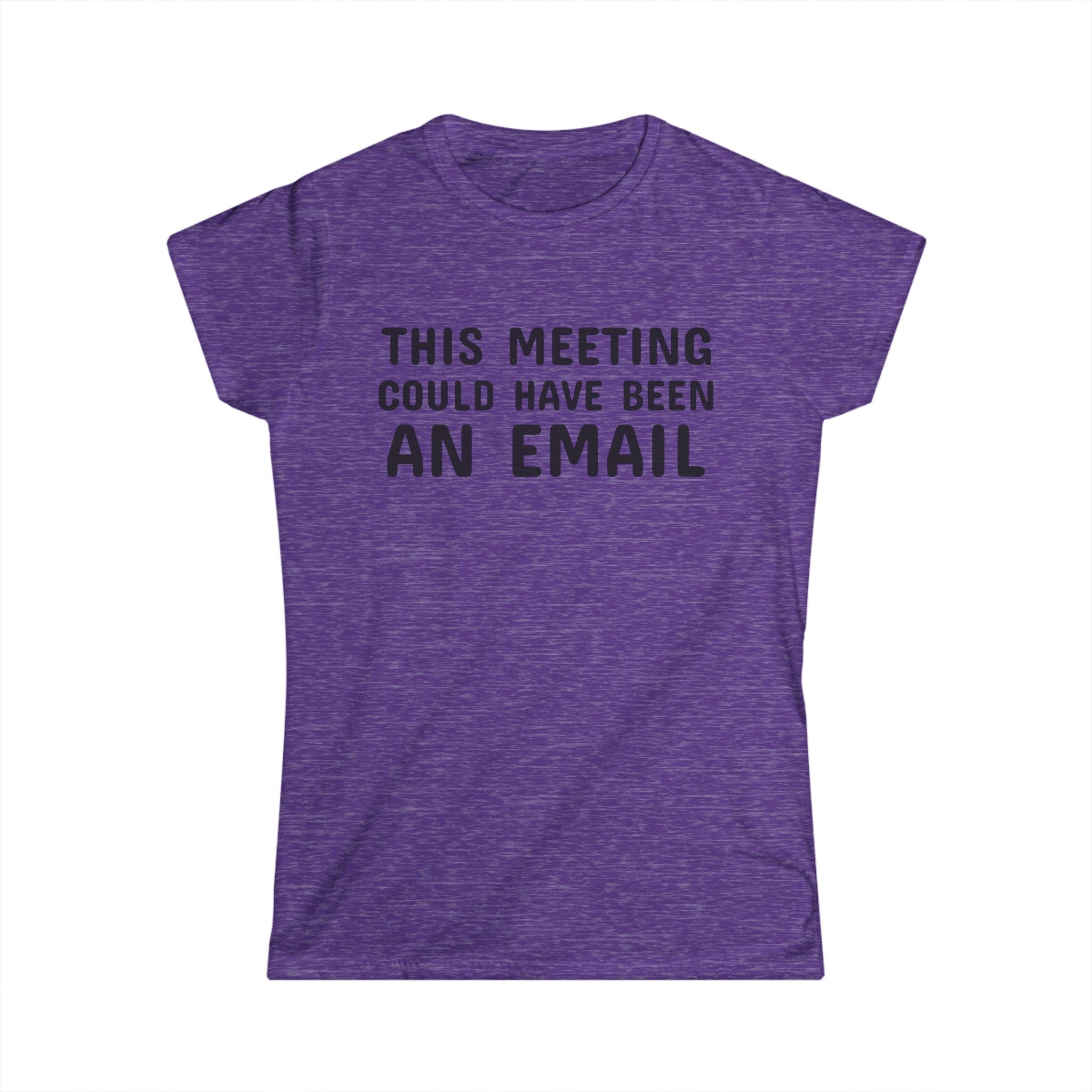 This Meeting Could Have Been An Email Tee | Women's Graphic T-Shirt