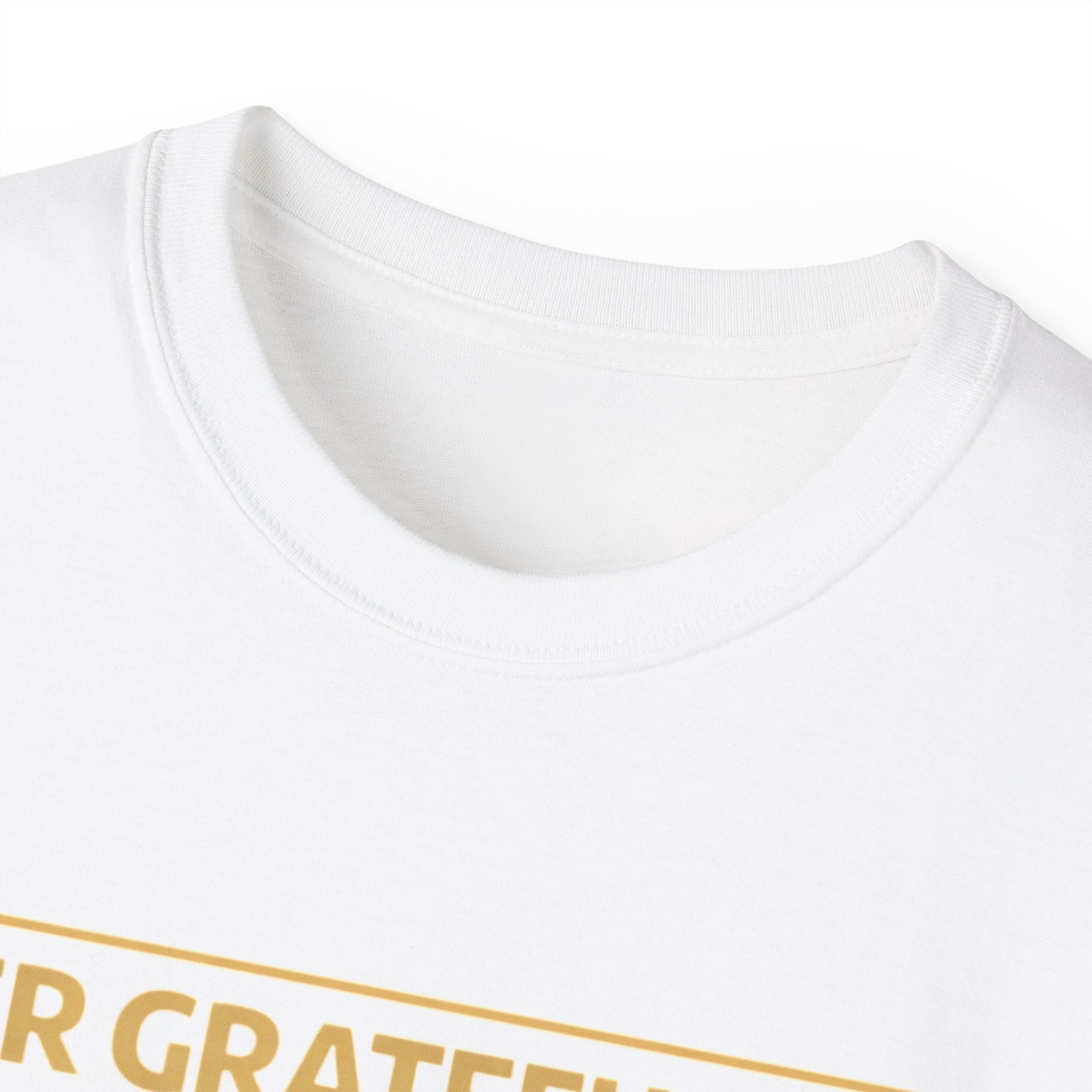 Ever Grateful Ever True T-Shirt