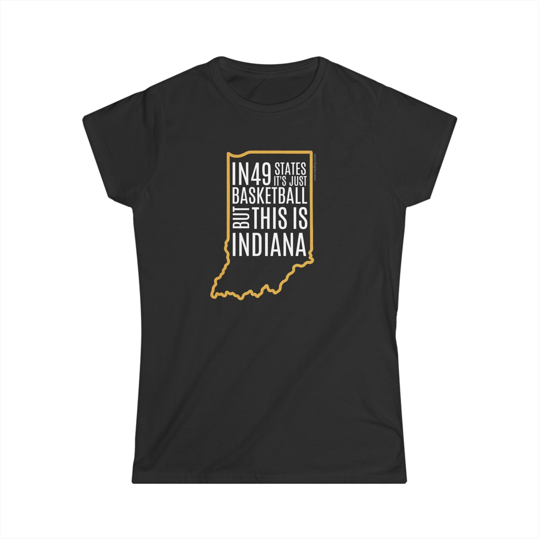 In 49 States Women's T-Shirt | Indiana Basketball | In 49 States It Is Just Basketball But This Is Indiana