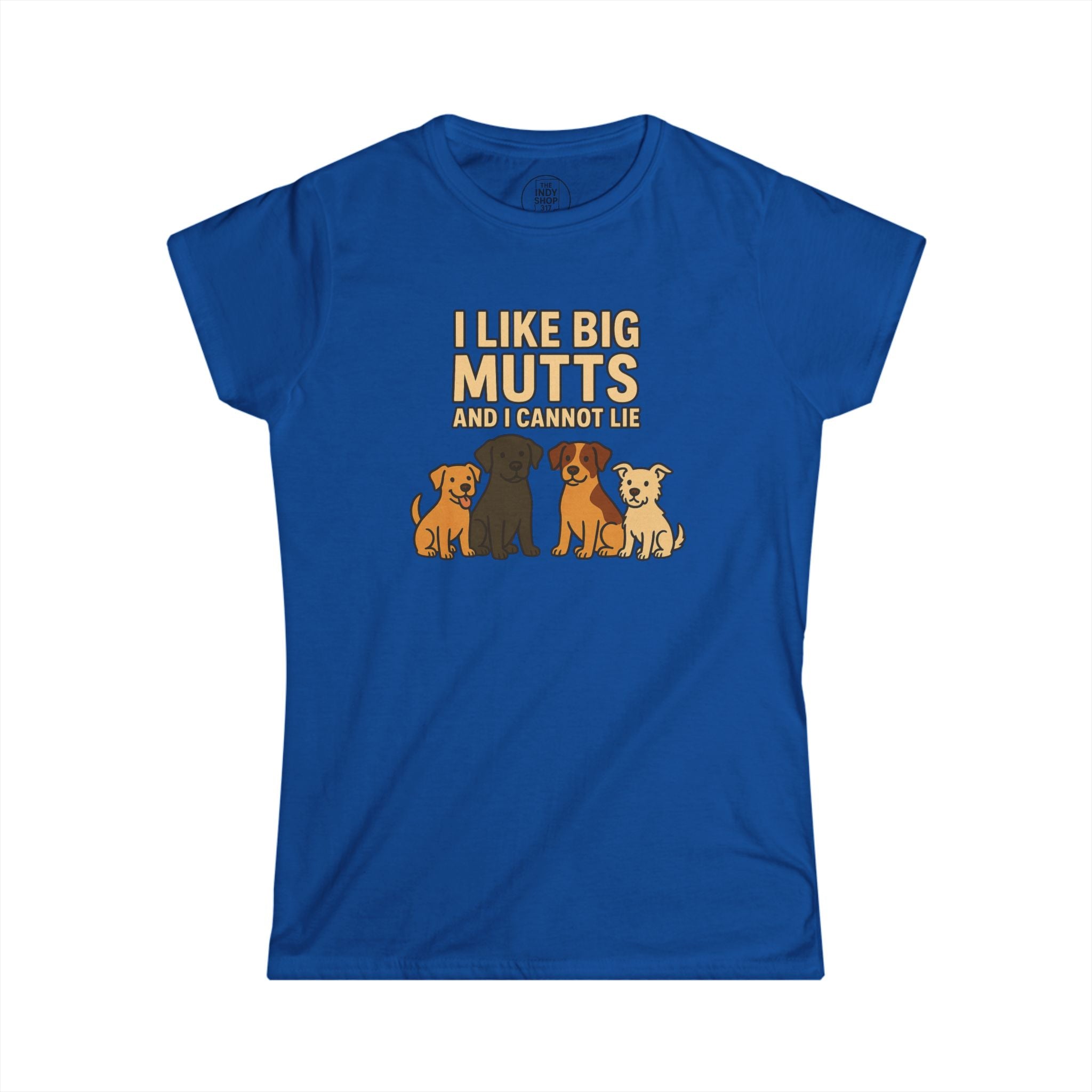 I Like Big Mutts And I Cannot Lie Tee | Women's Graphic T-Shirt