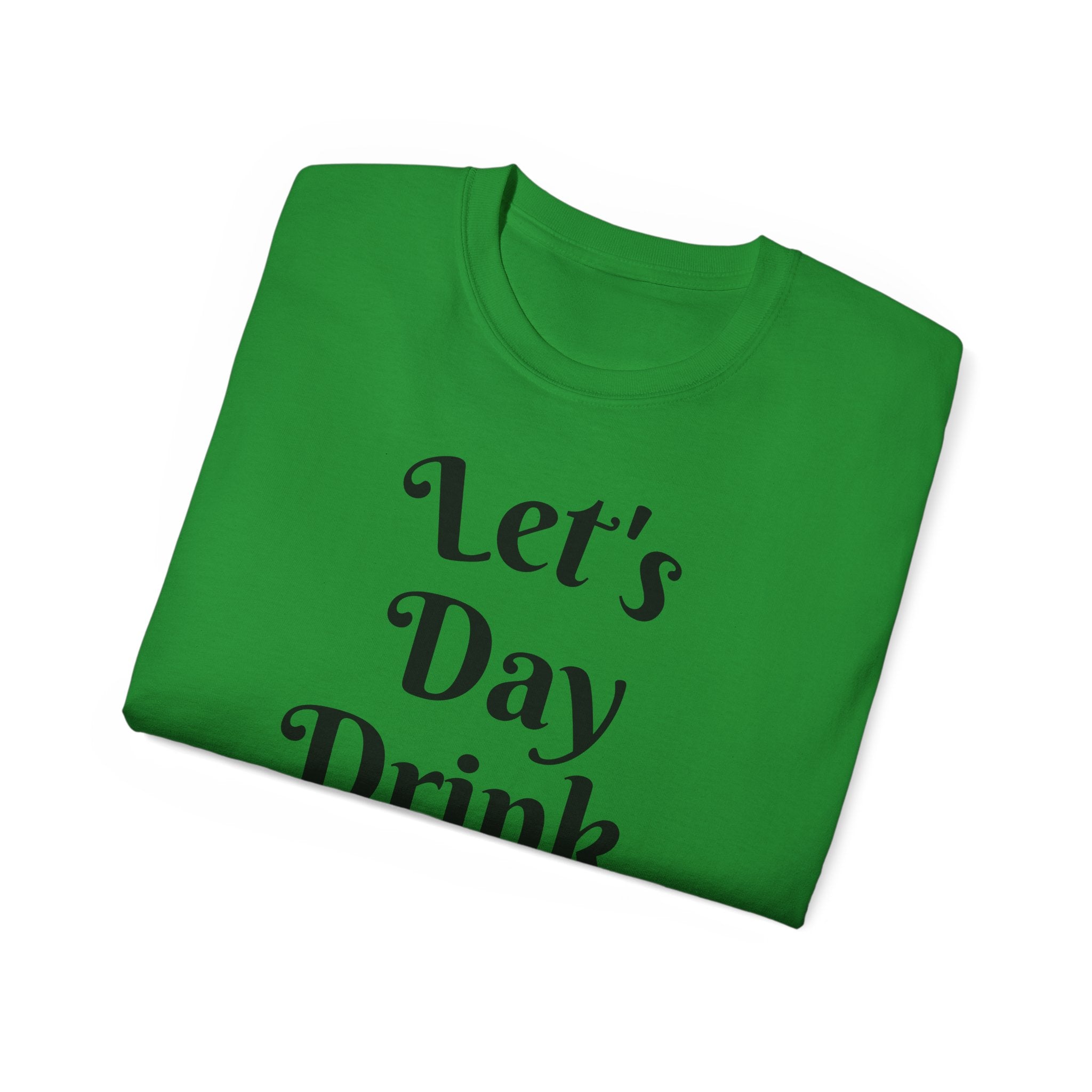 Let's Day Drink T-Shirt | St Patrick's Day Ultra Cotton Tee
