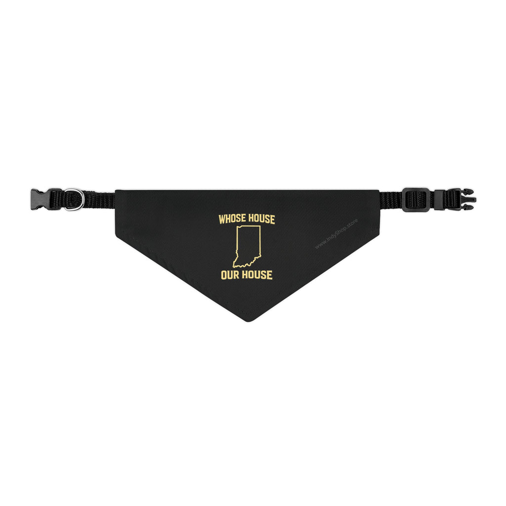 Whose House Our House Pet Bandana Collar — Dog & Cat Bandana Collar