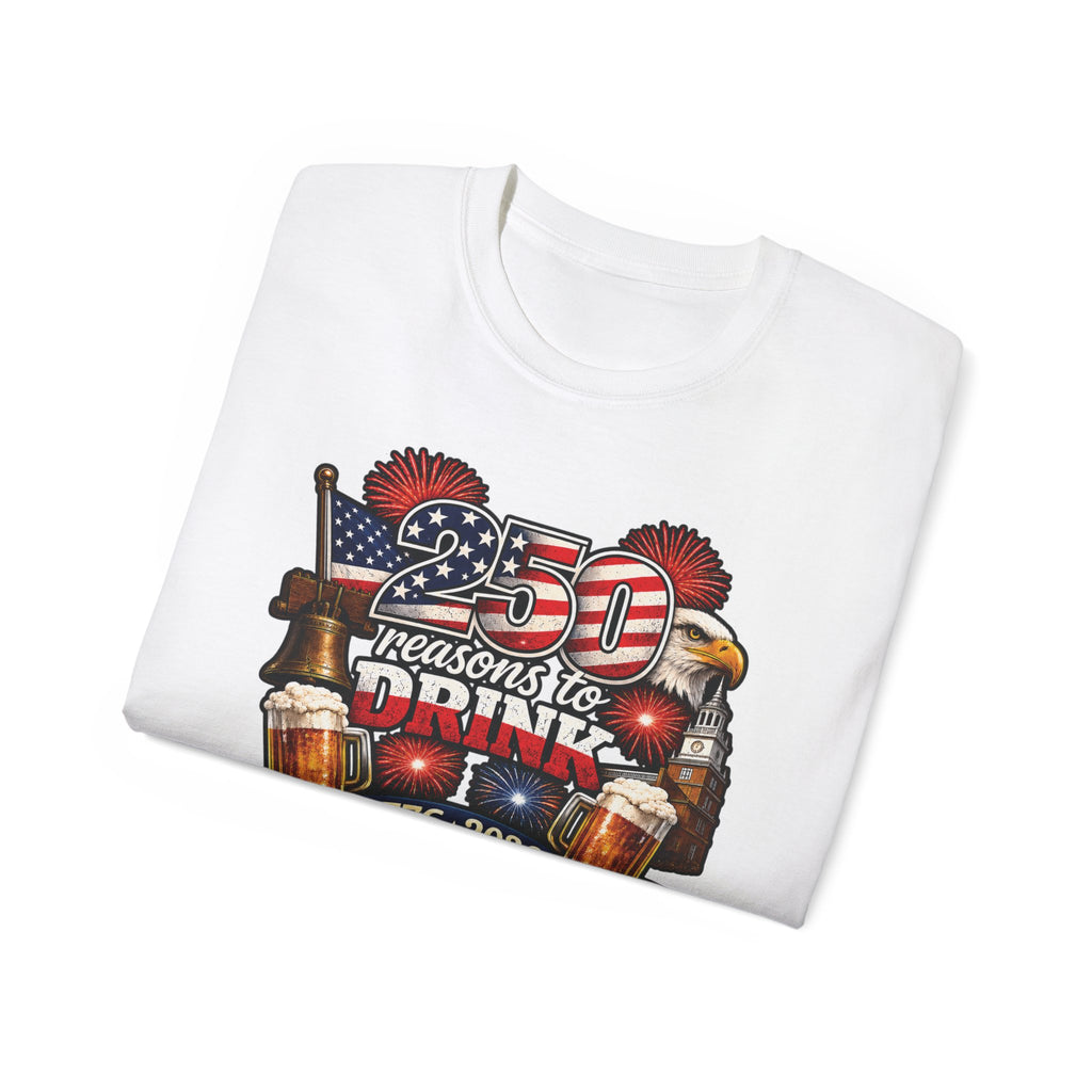 250 Reasons to Drink | Patriotic T-Shirt