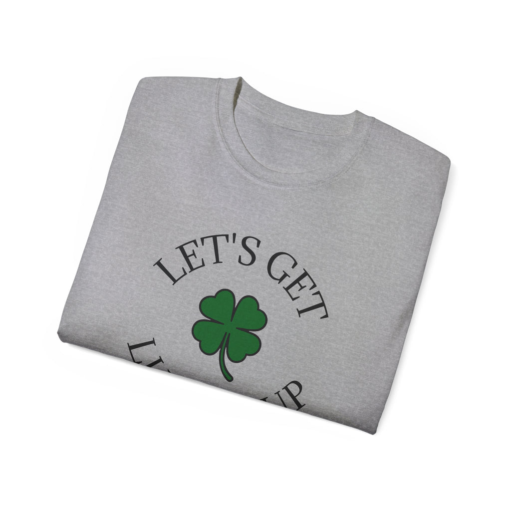 Let's Get Lucked Up Unisex Ultra Cotton Tee | St Patrick's Day Apparel