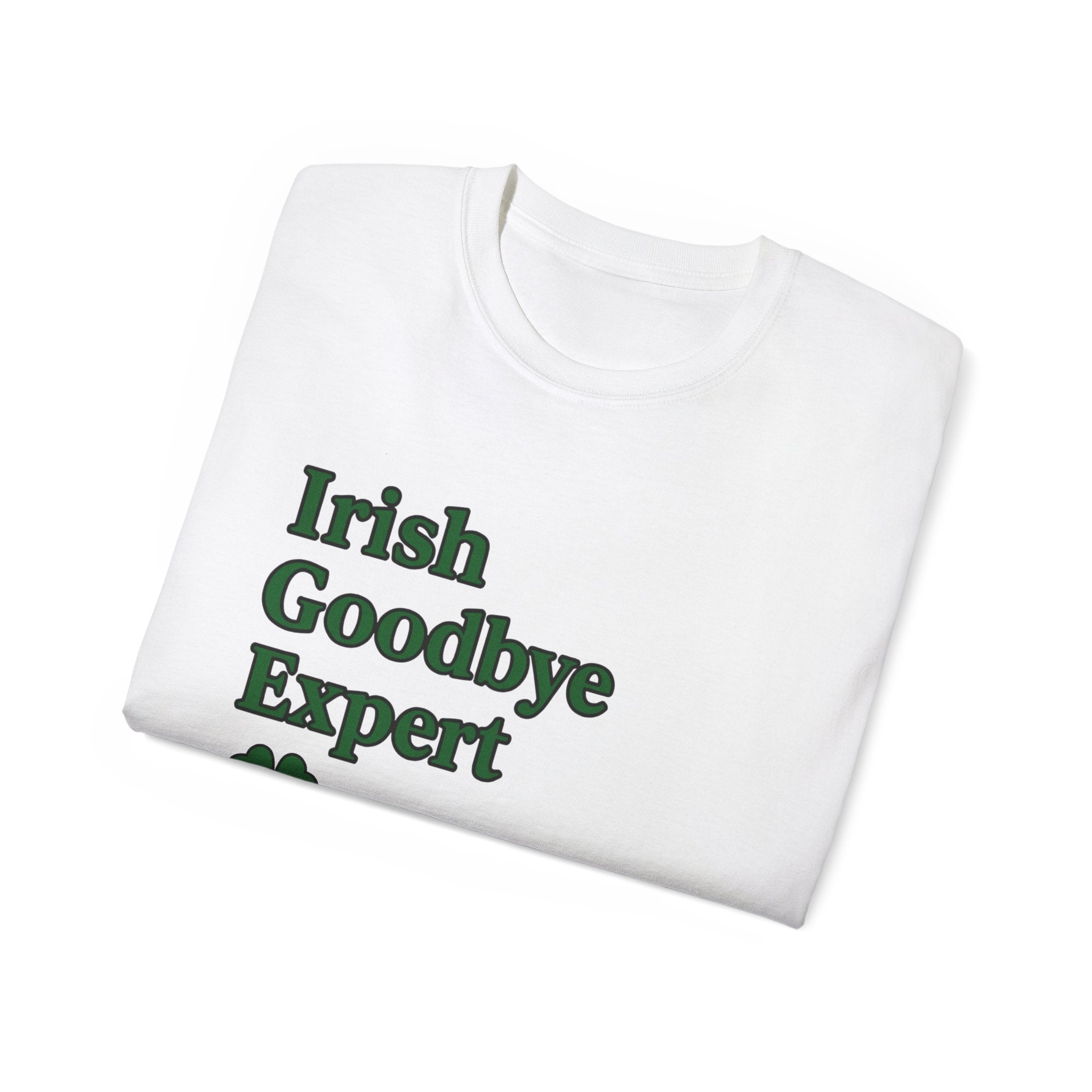 Irish Goodbye Expert Unisex Ultra Cotton Tee | St Patrick's Day Apparel