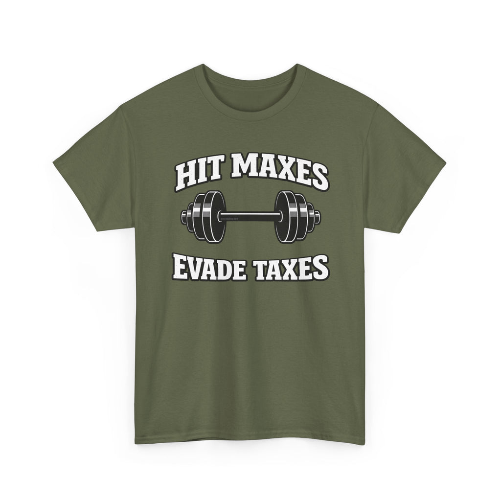 Hit Maxes Evade Taxes T-Shirt