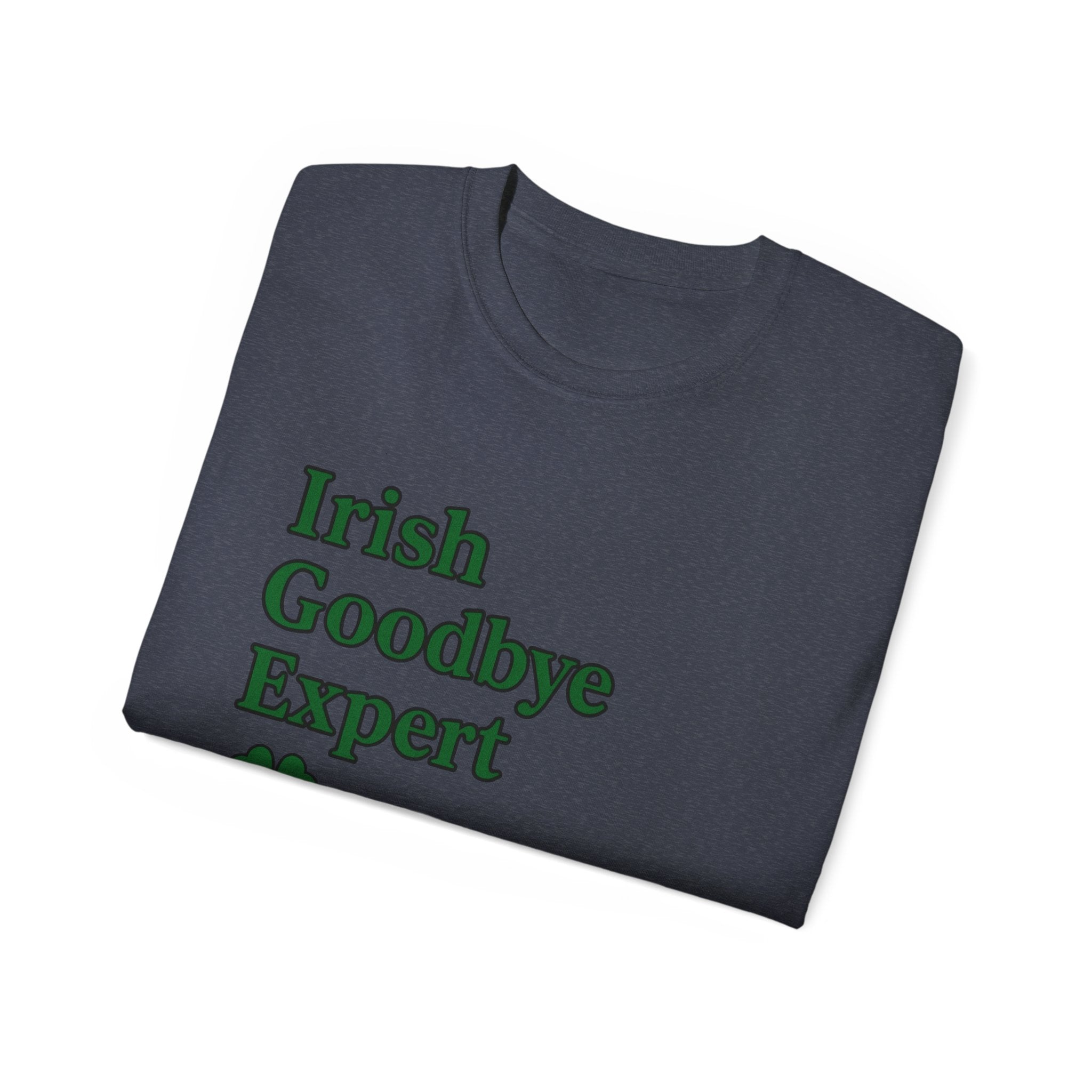 Irish Goodbye Expert Unisex Ultra Cotton Tee | St Patrick's Day Apparel