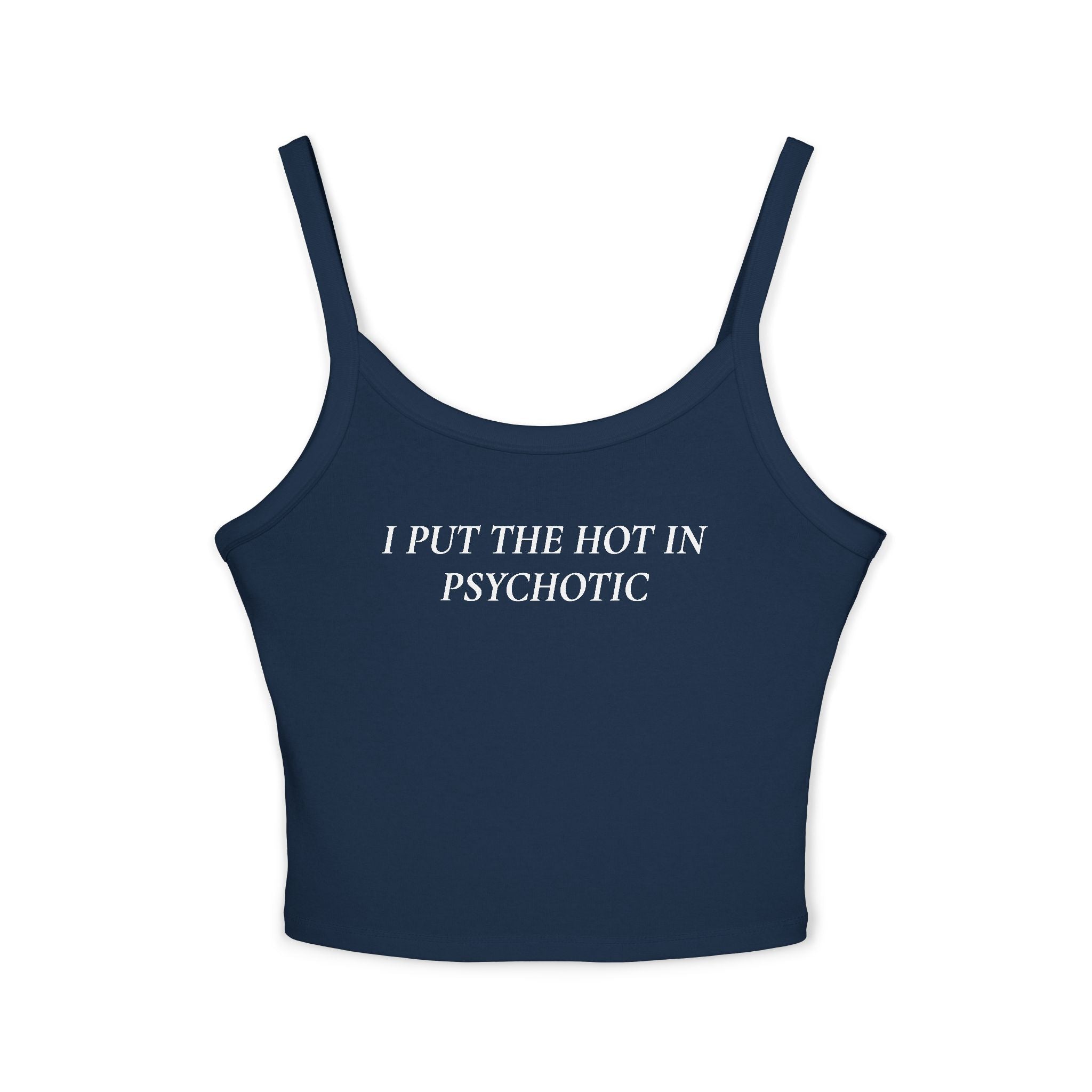 I Put The Hot In Psychotic | Spaghetti Strap Tank Top