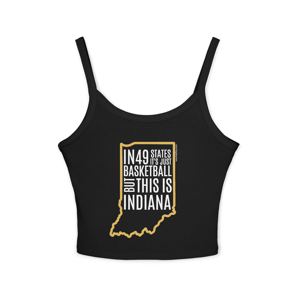 In 49 States Women's Tank | Indiana Basketball | In 49 States It Is Just Basketball But This Is Indiana