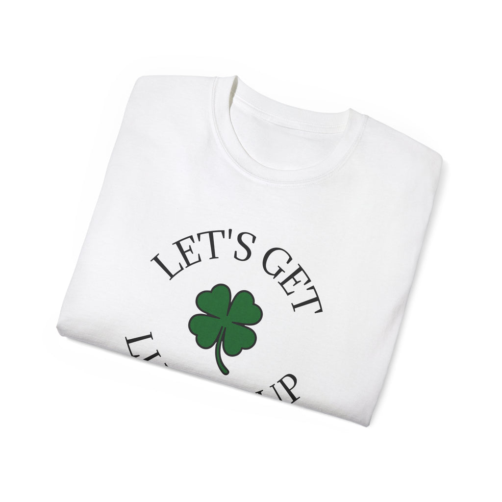 Let's Get Lucked Up Unisex Ultra Cotton Tee | St Patrick's Day Apparel