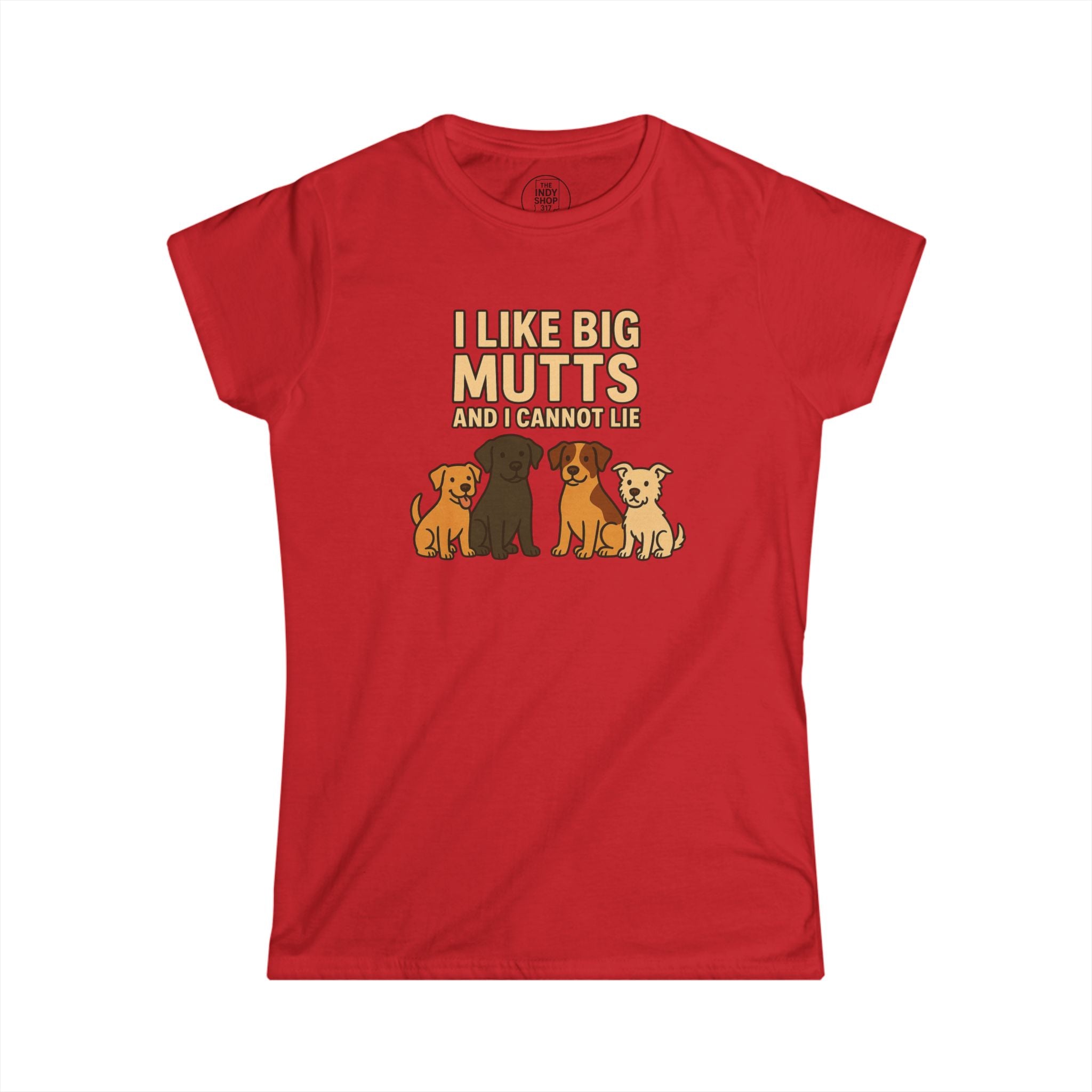 I Like Big Mutts And I Cannot Lie Tee | Women's Graphic T-Shirt