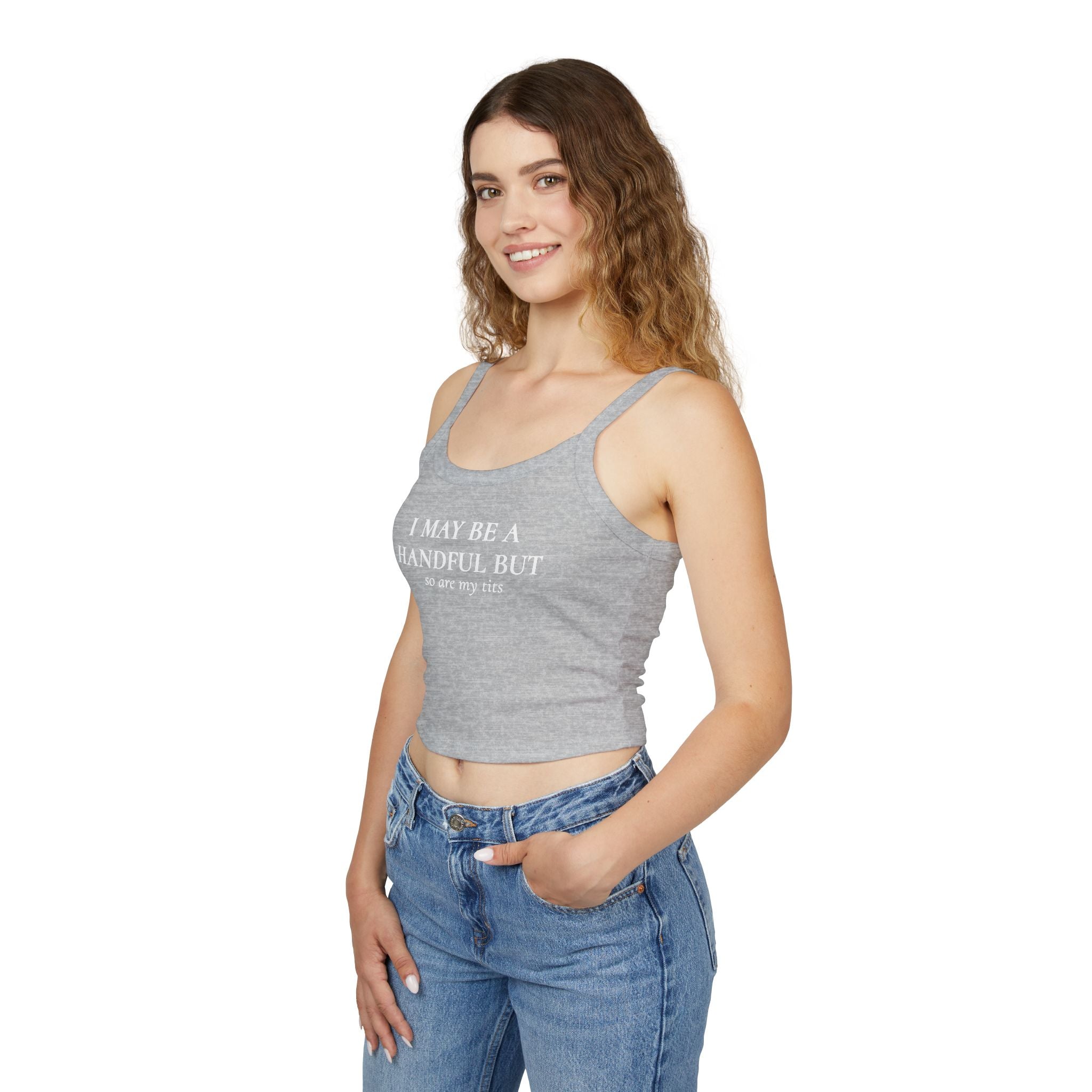 I May Be A Handful But So Are My Tits | Spaghetti Strap Tank Top