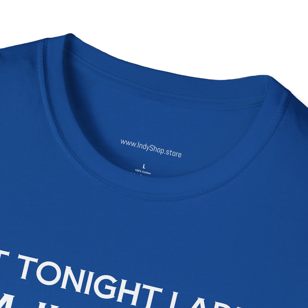 Not Tonight Ladies. I'm Just Here To Get Drunk Graphic T-Shirt