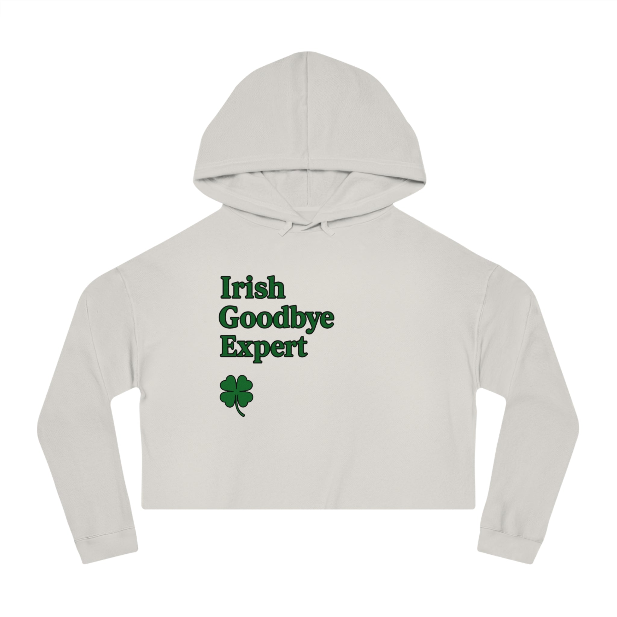 Irish Goodbye Expert Cropped Hooded Sweatshirt for Women | St Patrick's Day | Trendy and Casual, Perfect for Spring Outings, Gift for Her, Comfortable Fashion