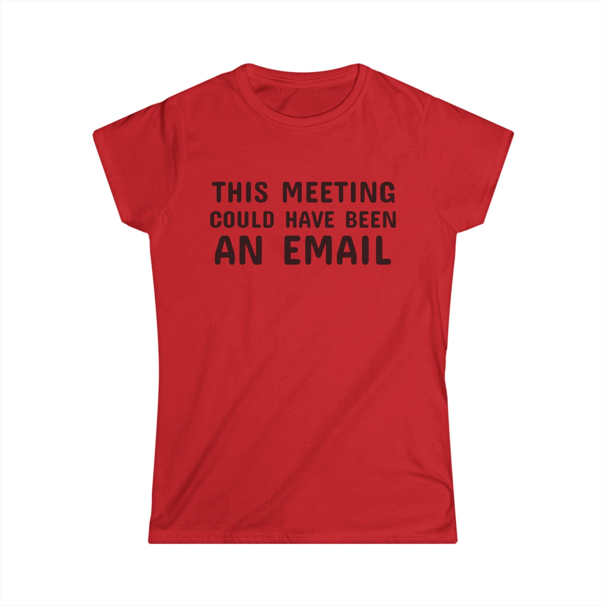 This Meeting Could Have Been An Email Tee | Women's Graphic T-Shirt