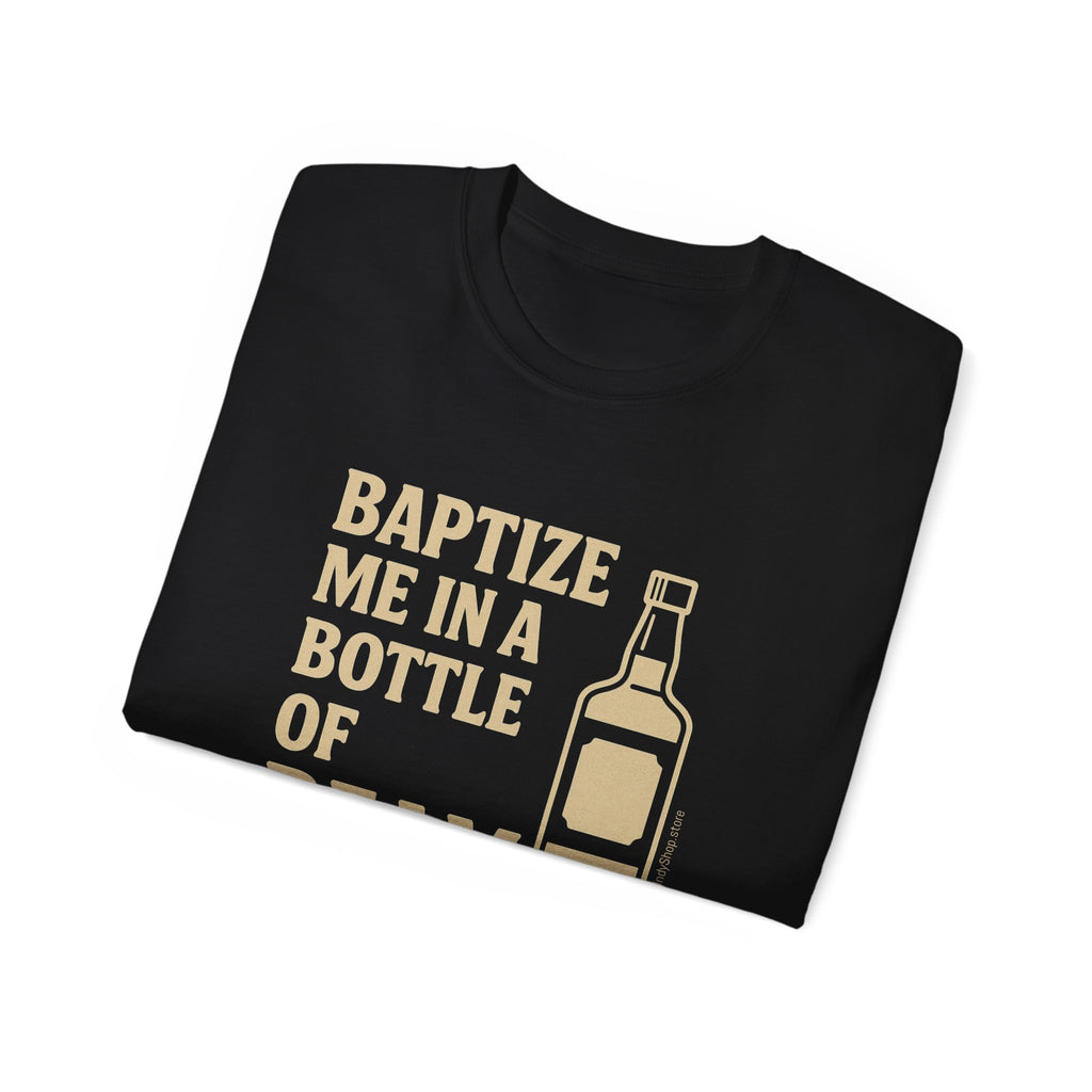 Baptize Me Bottle of Beam | Unisex T-Shirt