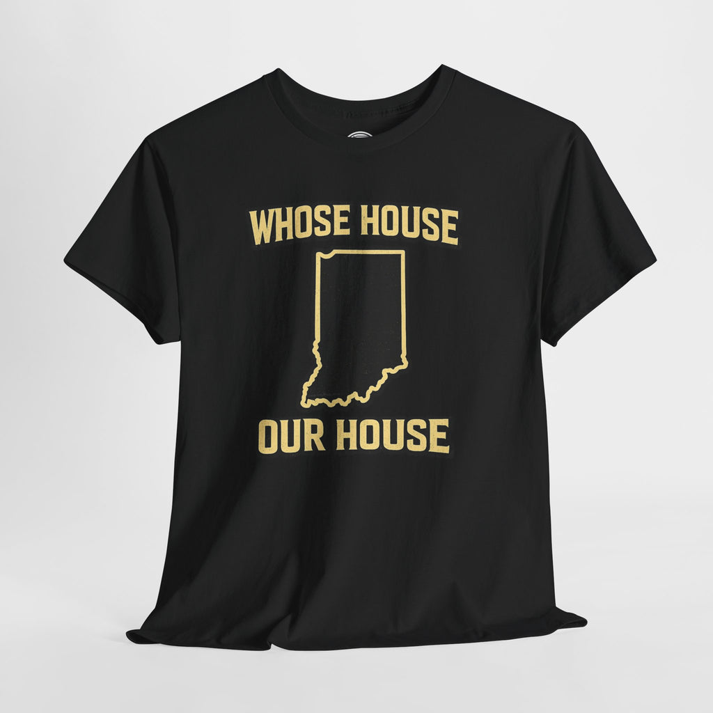 Whose House Our House T-Shirt