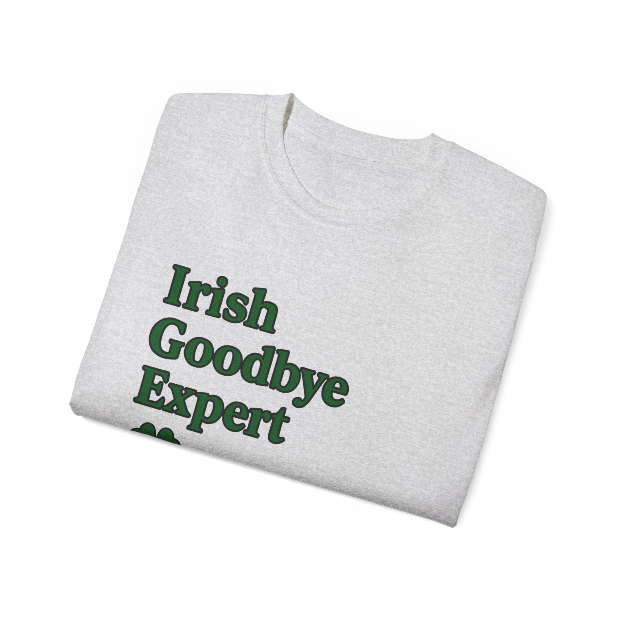 Irish Goodbye Expert Unisex Ultra Cotton Tee | St Patrick's Day Apparel