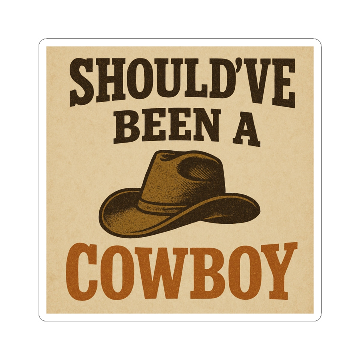 Should’ve Been A Cowboy Sticker | Toby Keith