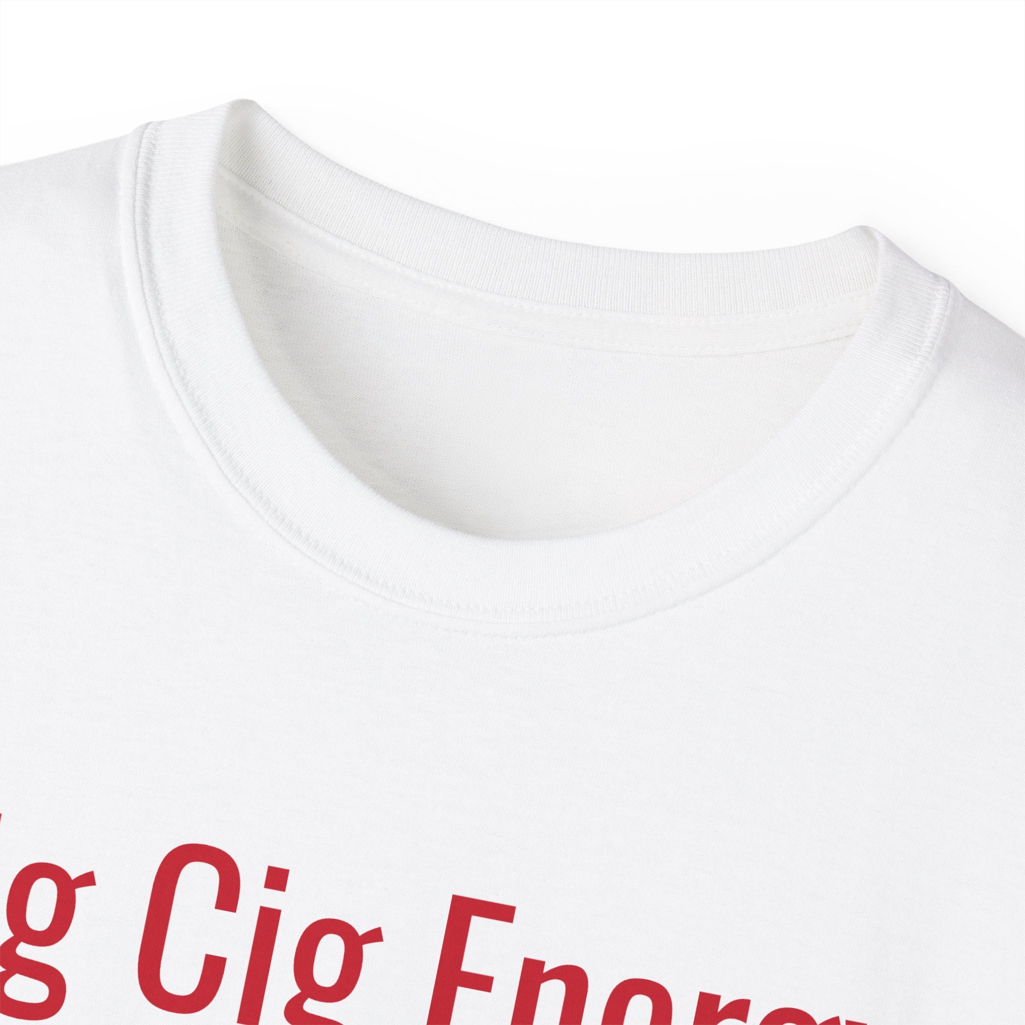 Big Cig Energy Unisex T-Shirt