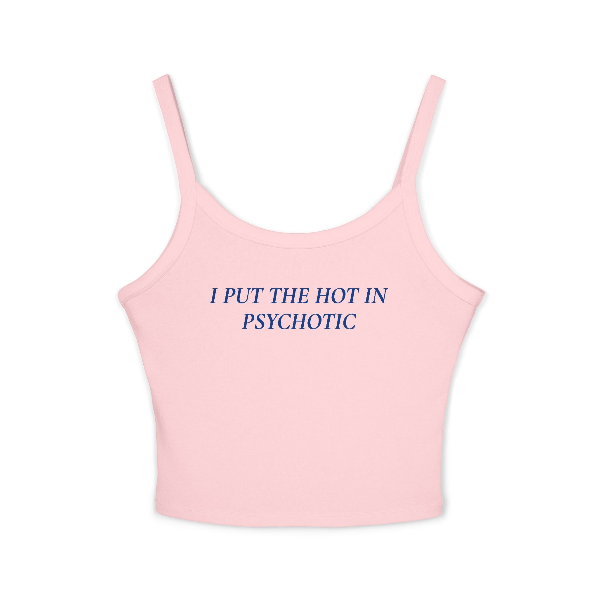 I Put The Hot In Psychotic | Spaghetti Strap Tank Top