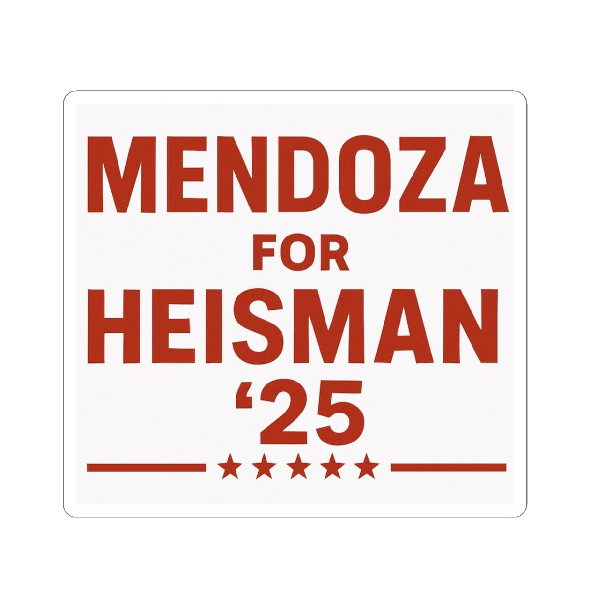 Mendoza for Heisman '25 Sticker | Red Letters White Background
