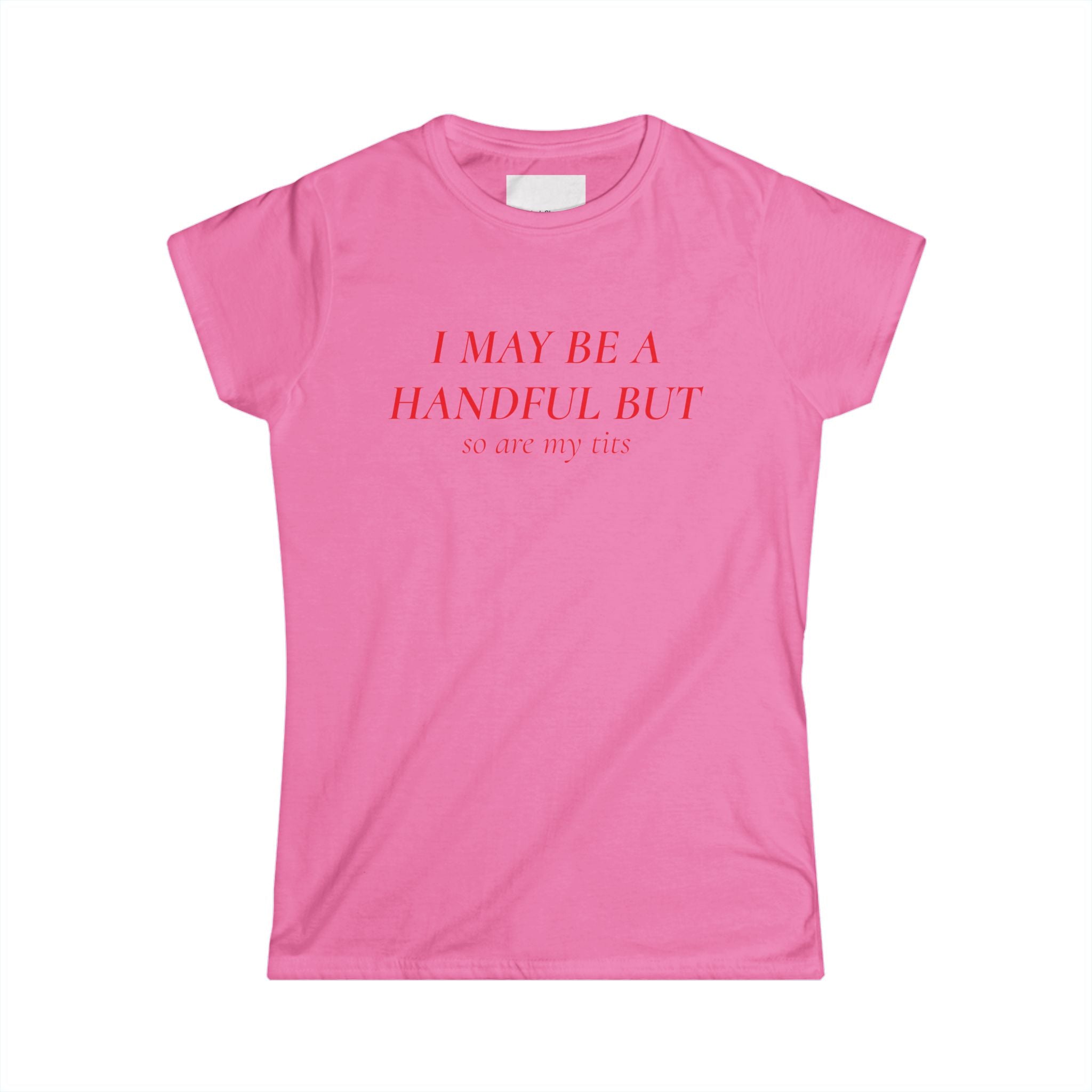 I May Be A Handful But My Tits Aren't Tee | Women's Graphic T-Shirt