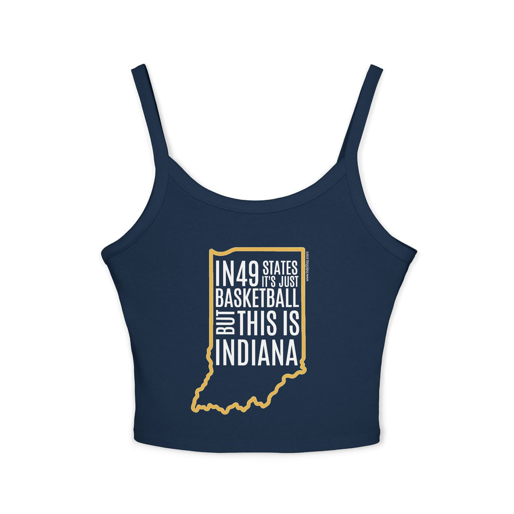 In 49 States Women's Tank | Indiana Basketball | In 49 States It Is Just Basketball But This Is Indiana
