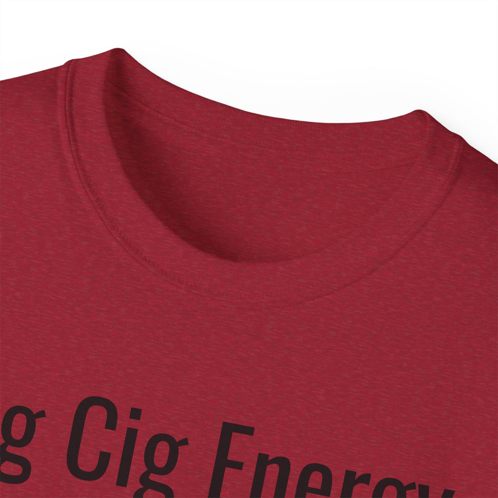 Big Cig Energy T-Shirt