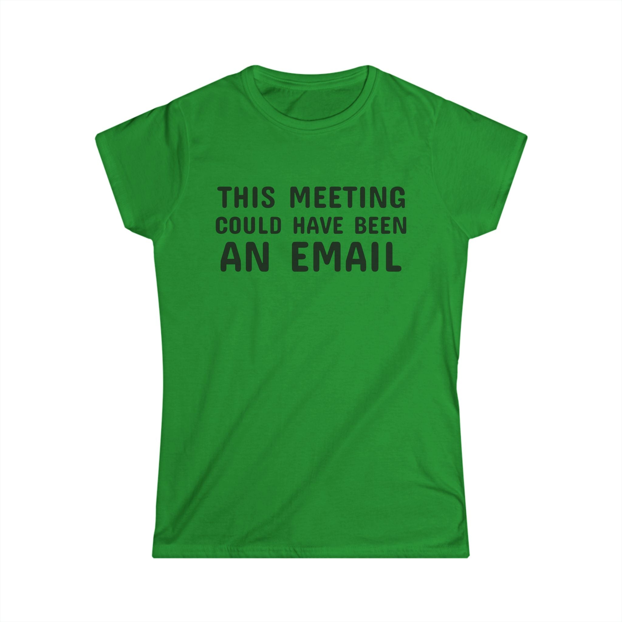 This Meeting Could Have Been An Email Tee | Women's Graphic T-Shirt