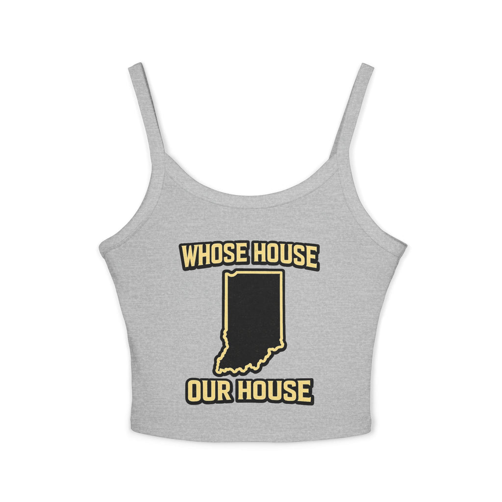 Whose House Our House Women's Tank Top | Black & Gold Spaghetti Strap Indy Racing Tank