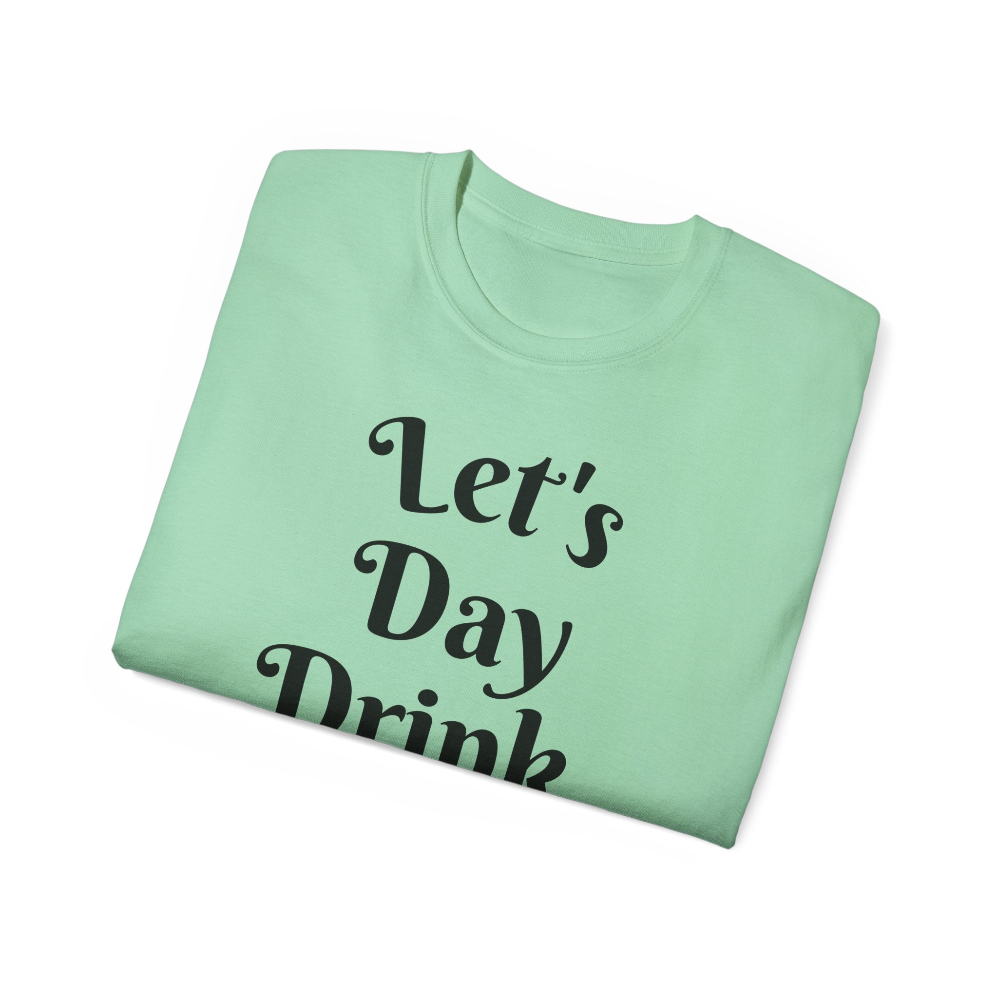 Let's Day Drink T-Shirt | St Patrick's Day Ultra Cotton Tee