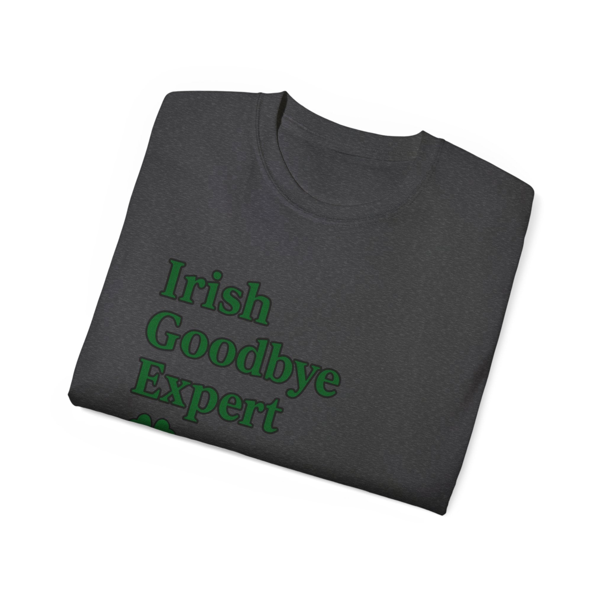 Irish Goodbye Expert Unisex Ultra Cotton Tee | St Patrick's Day Apparel