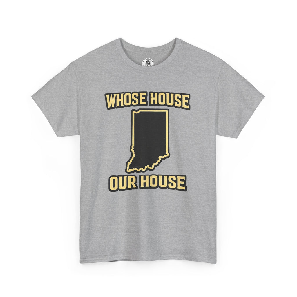Whose House Our House T-Shirt
