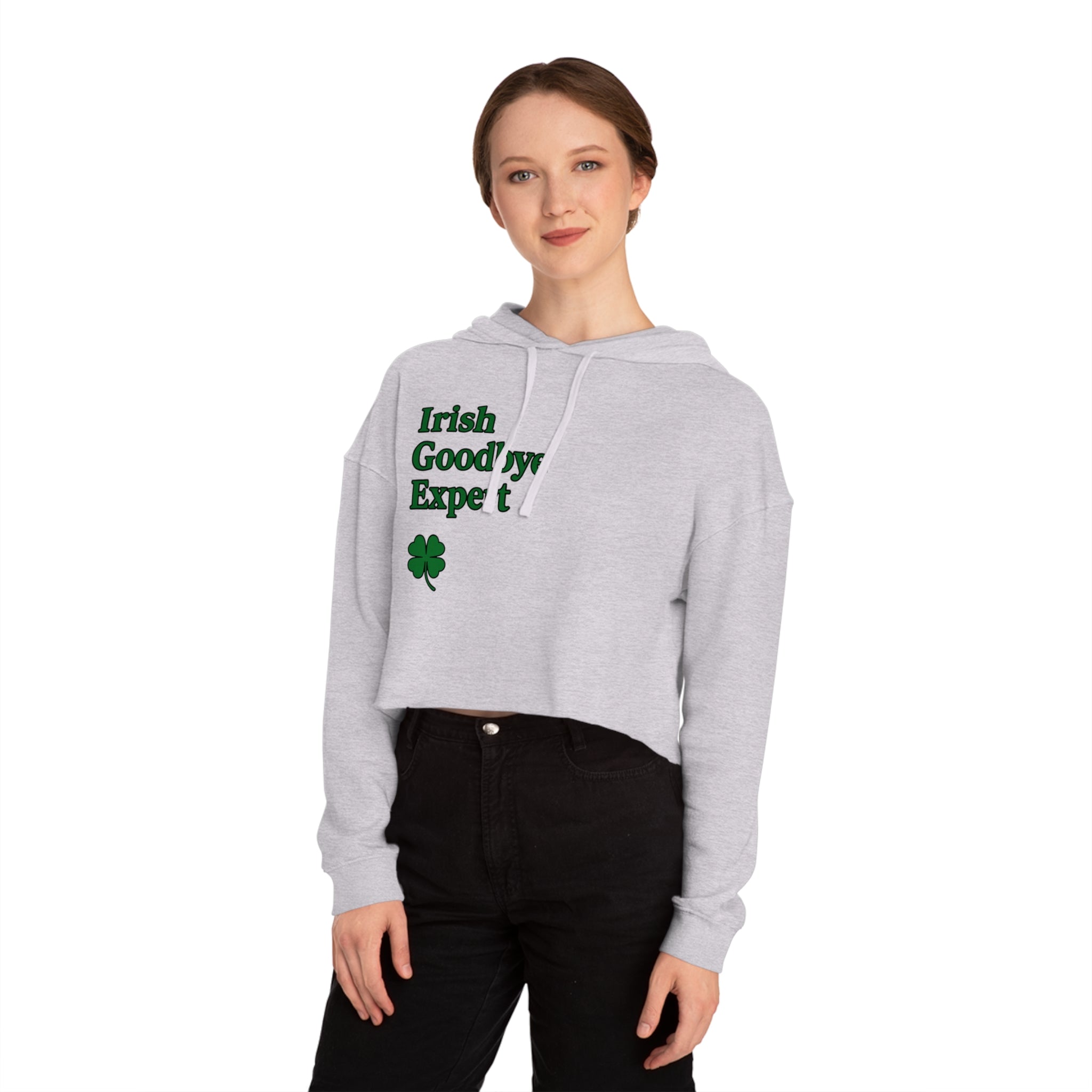 Irish Goodbye Expert Cropped Hooded Sweatshirt for Women | St Patrick's Day | Trendy and Casual, Perfect for Spring Outings, Gift for Her, Comfortable Fashion