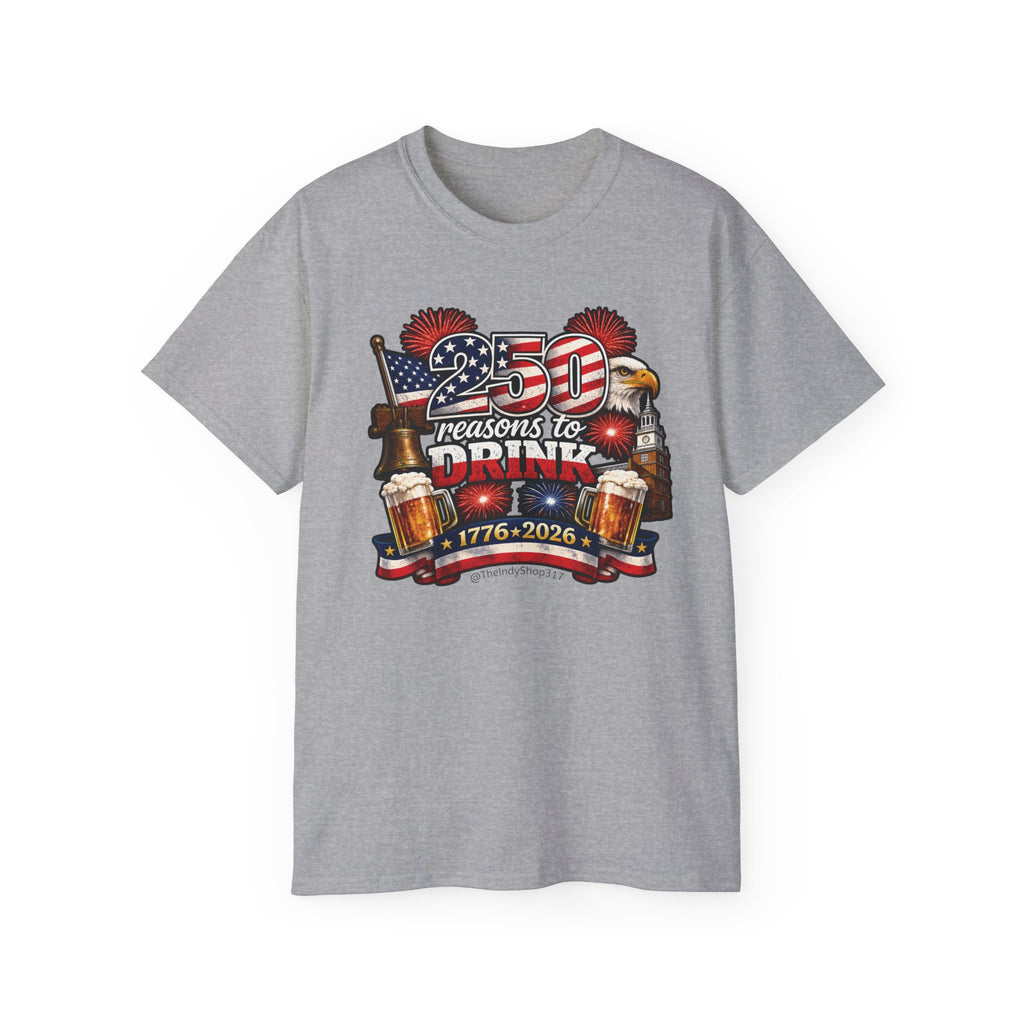 250 Reasons to Drink | Patriotic T-Shirt