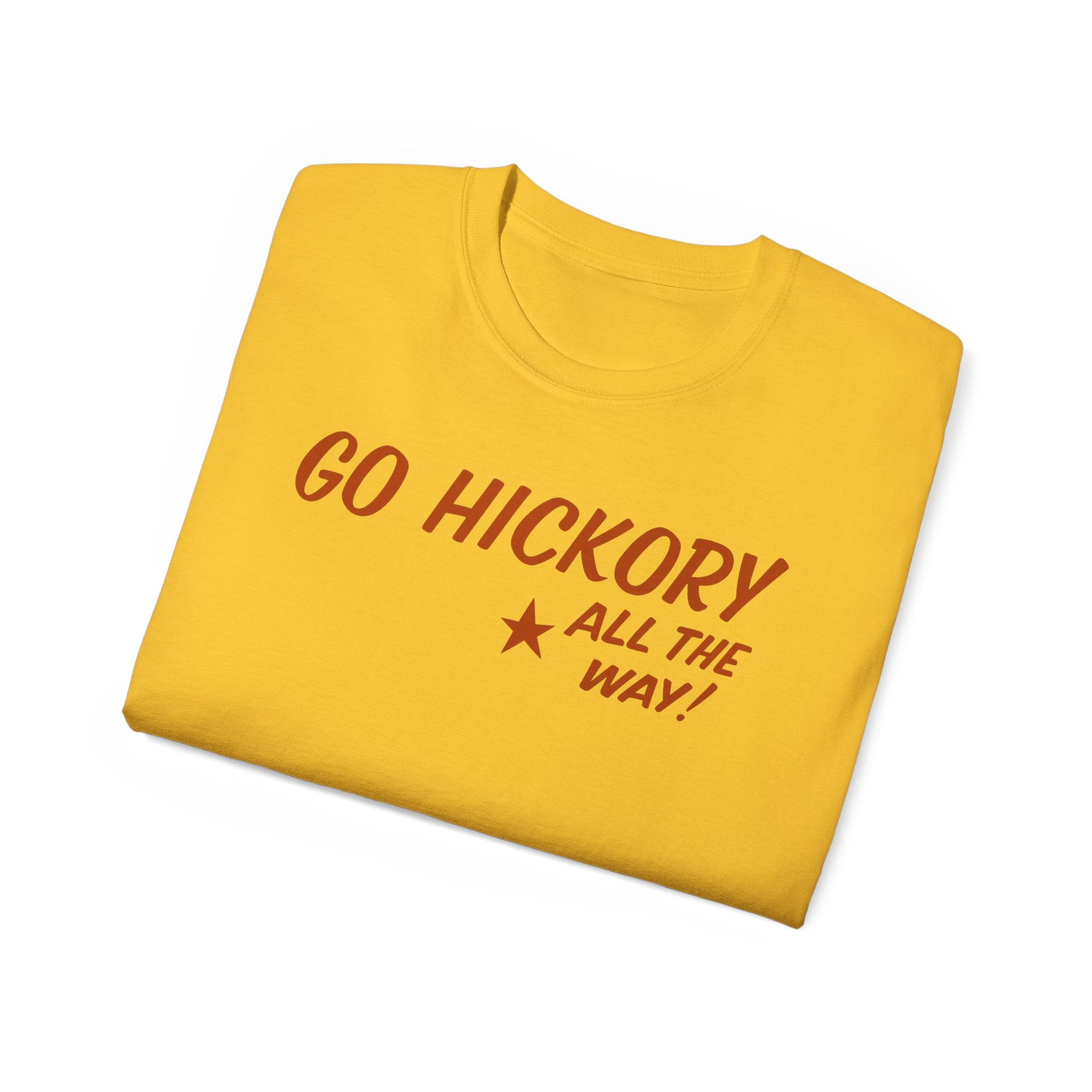 Go Hickory All The Way! Unisex T-Shirt