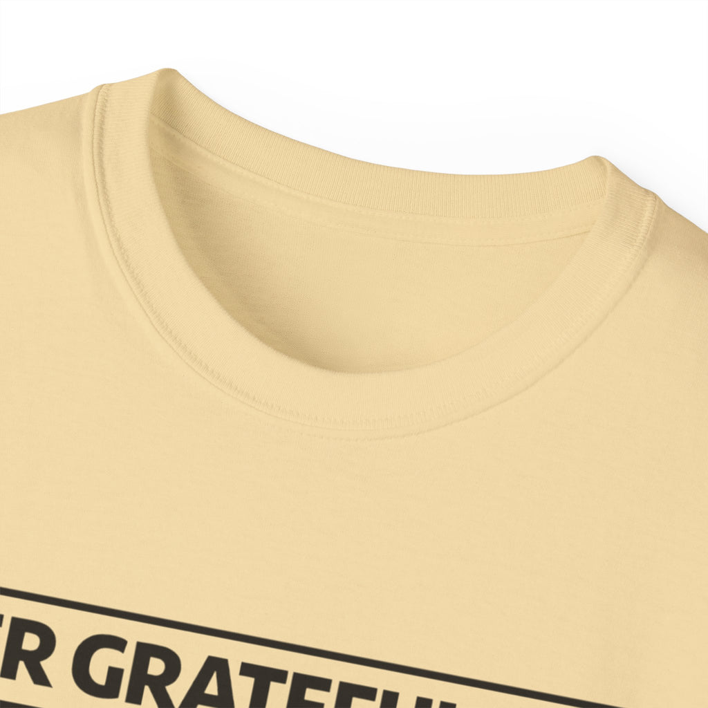 Ever Grateful Ever True T-Shirt